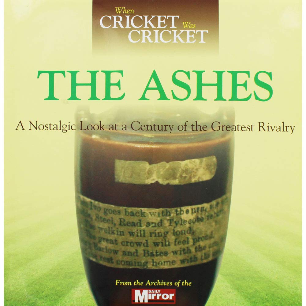 When Cricket Was Cricket: The Ashes: A Nostalgic Look at a Century of the Greatest Rivalry book