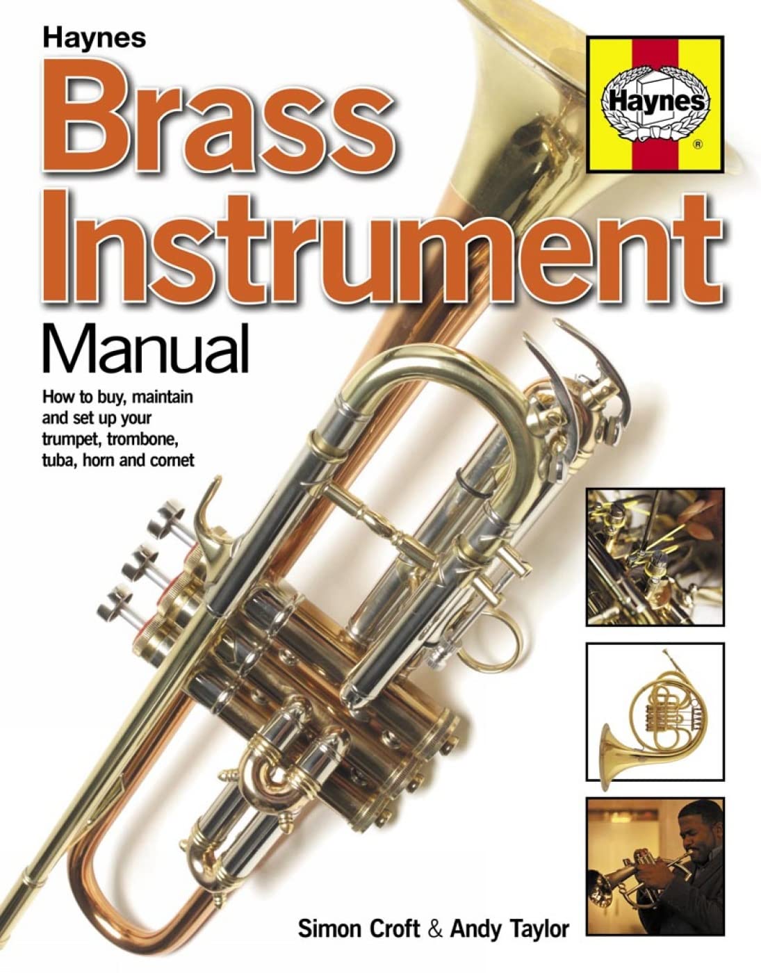 Brass Instrument Manual: How to buy, maintain and set up your trumpet, trombone, tuba, horn and cornet Arts & Music