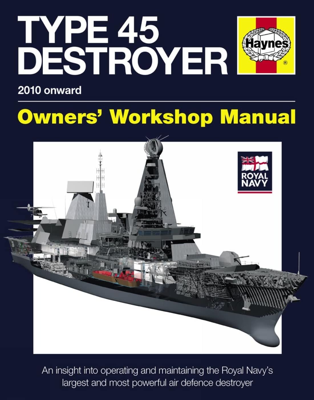 Royal Navy Type 45 Destroyer Manual - 2010 onward: An insight into operating and maintaining the Royal Navy's largest and most powerful air defence destroyer book