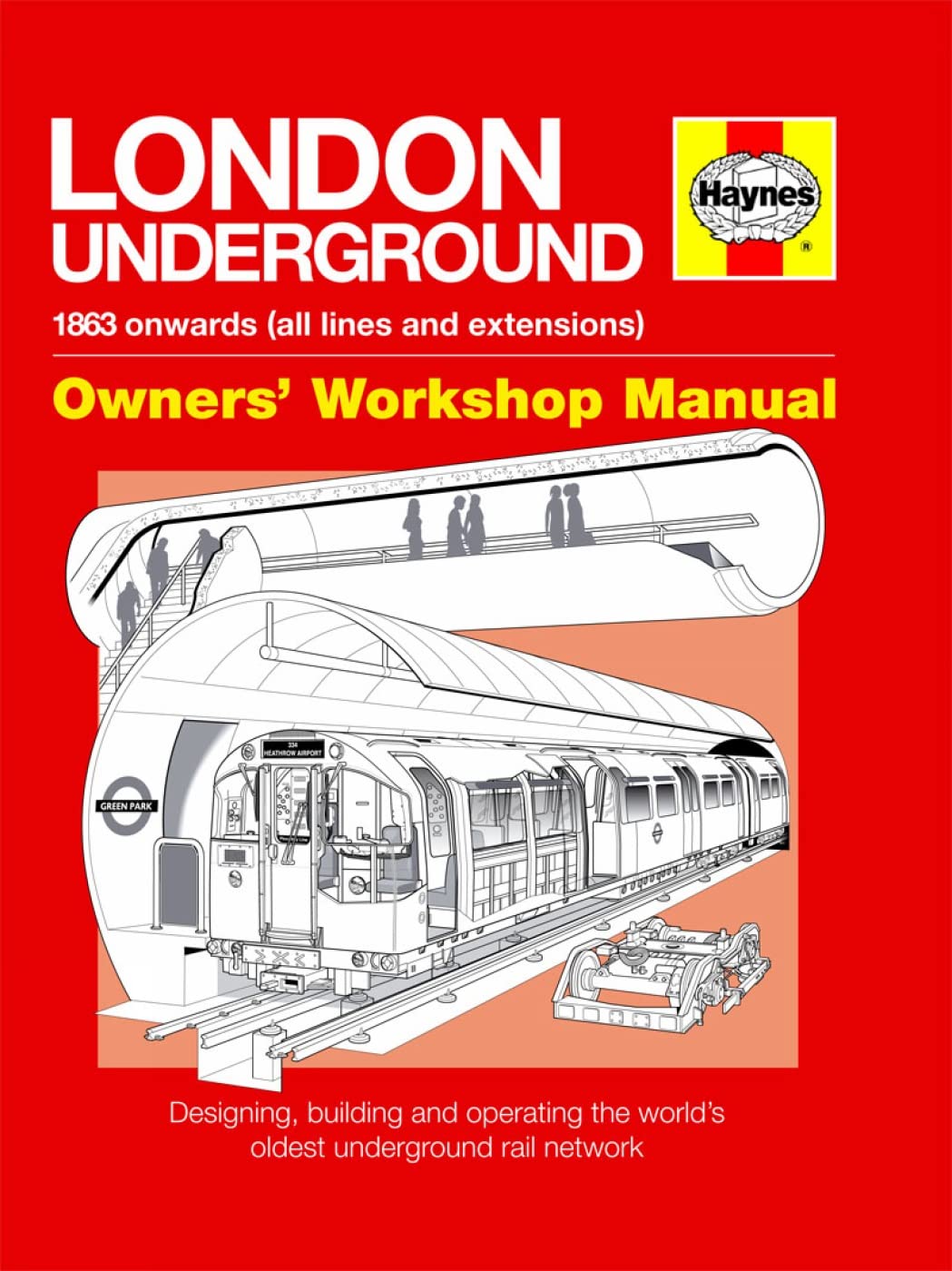 London Underground Owners' Workshop Manual: Designing, building and operating the world's oldest underground rail network Social Sciences