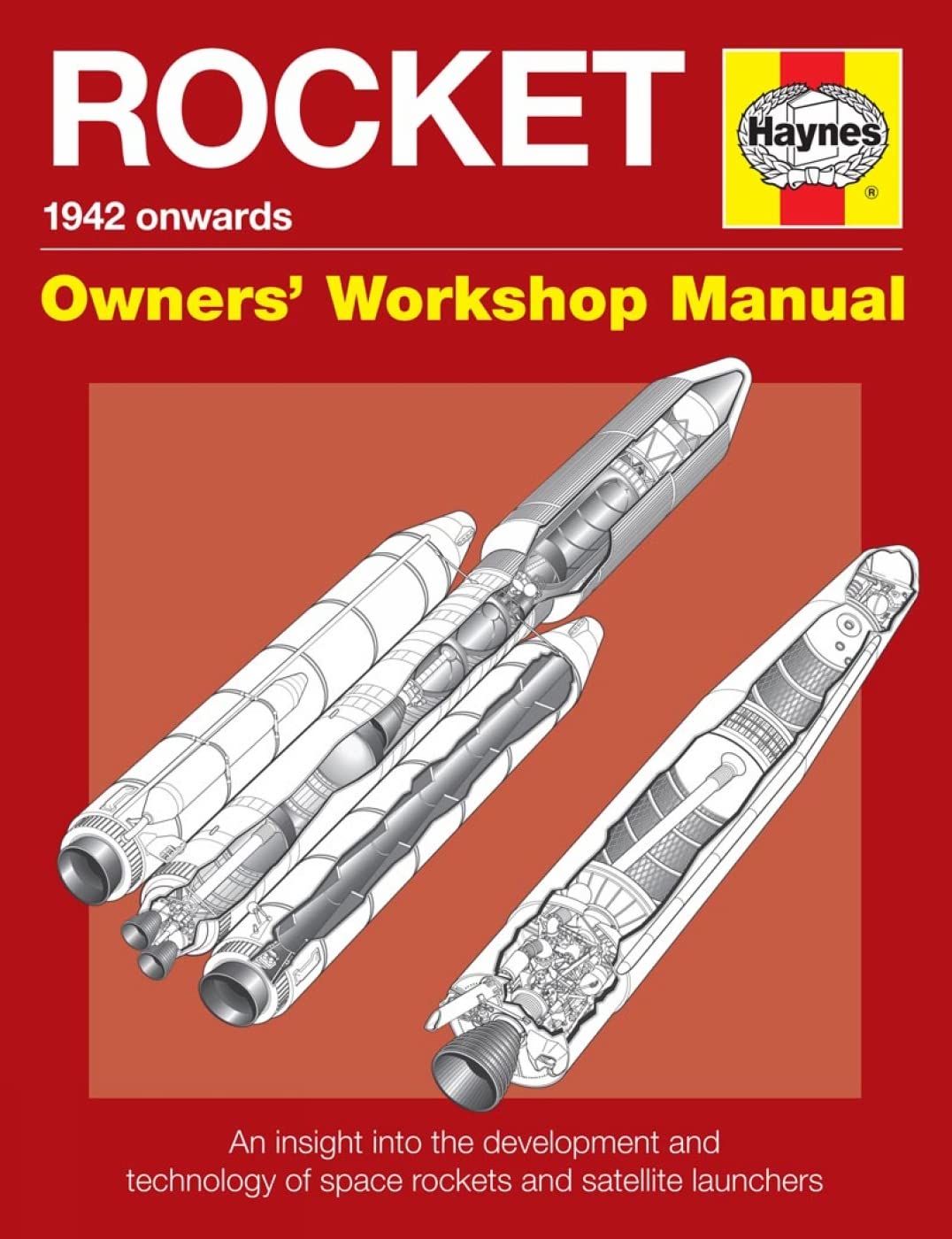 Rocket: Oweners' Workshop Manual, 1942: An insight into the development and technology of space rockets and satellite launchers (Owners' Workshop Manual) Business & Technology