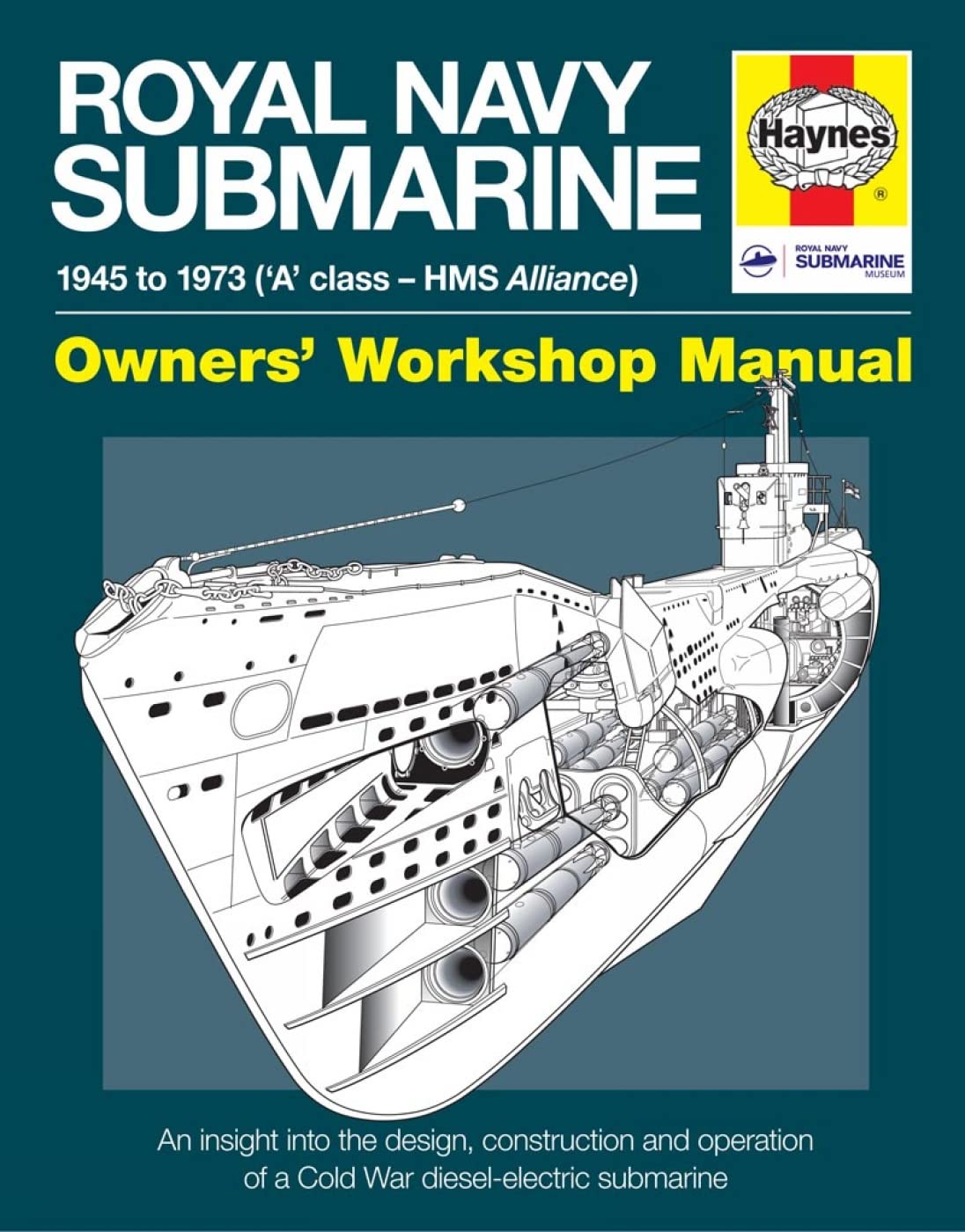 Haynes Royal Navy Submarine Owners Workshop Manual: 1945 to 1973 a Class - Hms Alliance book