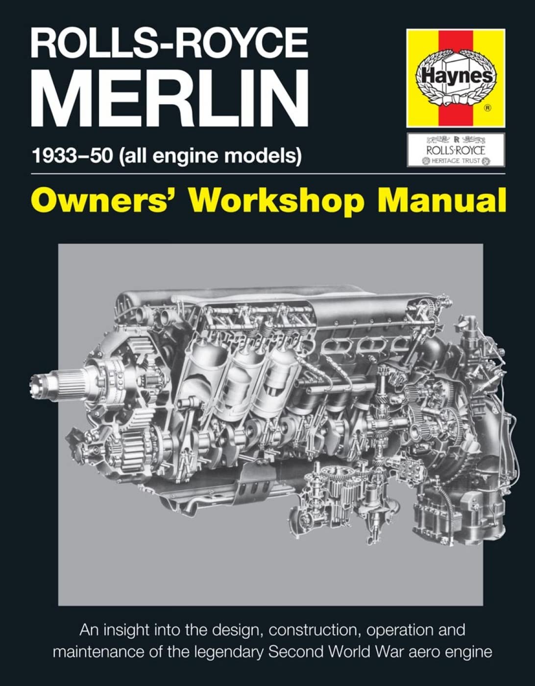 Rolls-royce Merlin Manual - 1933-50 All Engine Models: Owners Workshop Manual: an Insight into the Design, Construction, Operation and Maintenance of ... into the design, contruction and use of Business & Technology