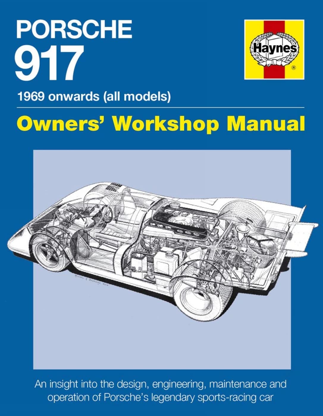 Porsche 917 Owners' Workshop Manual 1969 Onwards (All Models): An Insight Into the Design, Engineering, Maintenance and Operation of Porsche's Legenda (Haynes Owners' Workshop Manual) Leisure, Home & Garden