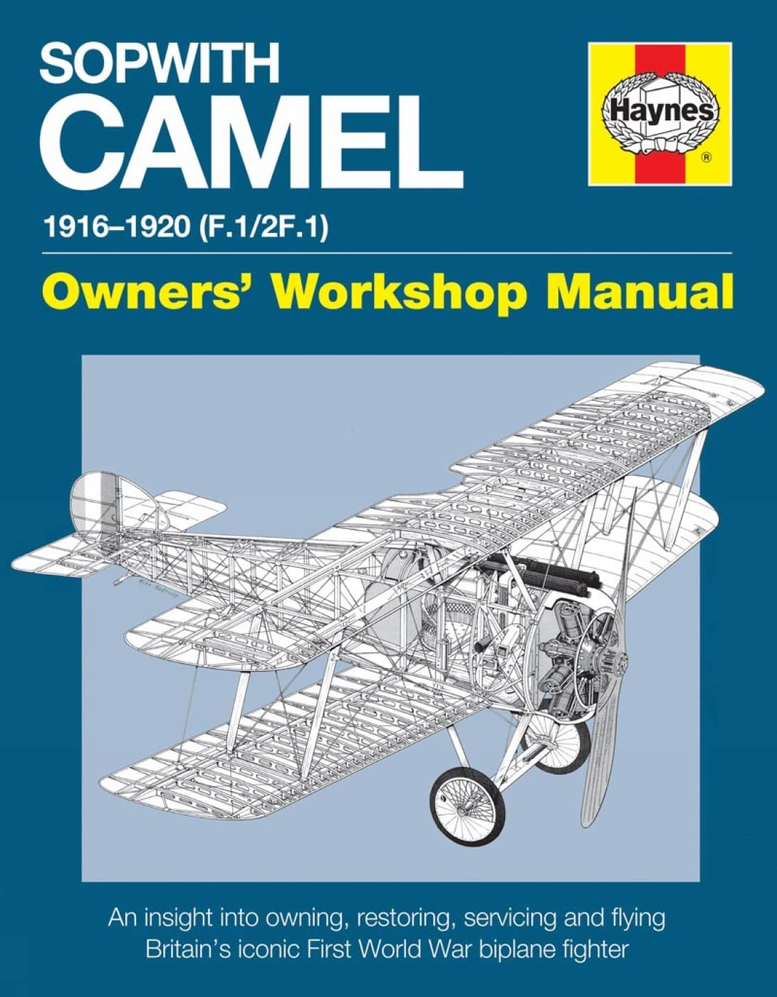 Sopwith Camel Manual: Models F.1/2F.1: 1916-1920 F.1/2f.1 (HaynesOwners' Workshop Manual) Social Sciences