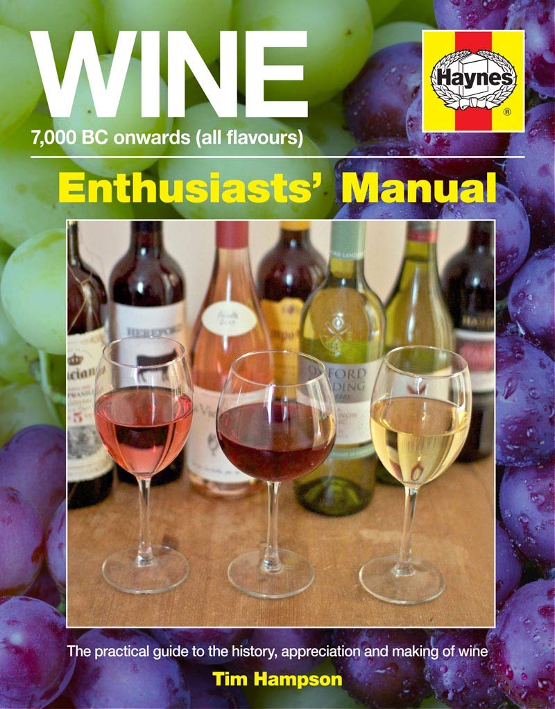 Wine Manual: 7,000 BC onwards (all flavours): A Practical Guide to the History, Appreciation and Making of Wine Leisure, Home & Garden