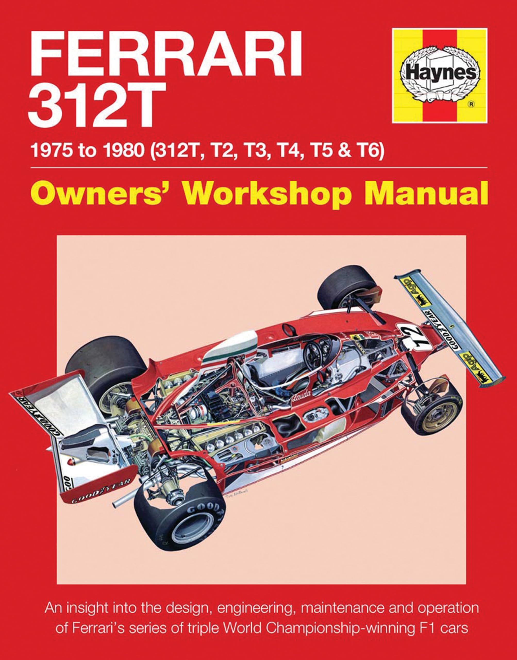 Ferrari 312T Owners' Workshop Manual: 1975-1980 (312T, T2, T3, T4, T5 & T6): An insight into the design, engineering, maintenance and operation of ... of triple World Championship-winning F1 cars Leisure, Home & Garden