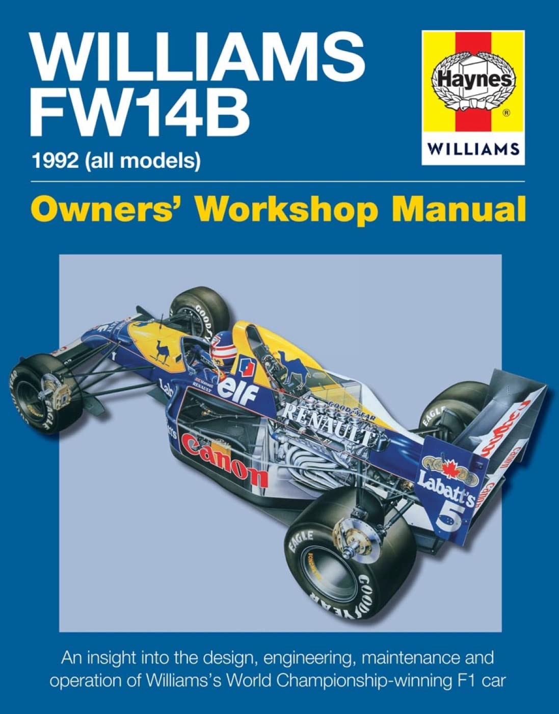 Haynes Williams FW14B Manual 1992 All Models: Owner's Workshop Manual, An Insight Into the Design, Engineering, Maintenance and Operaton of William's World Championship-Winning F1 Car Leisure, Home & Garden