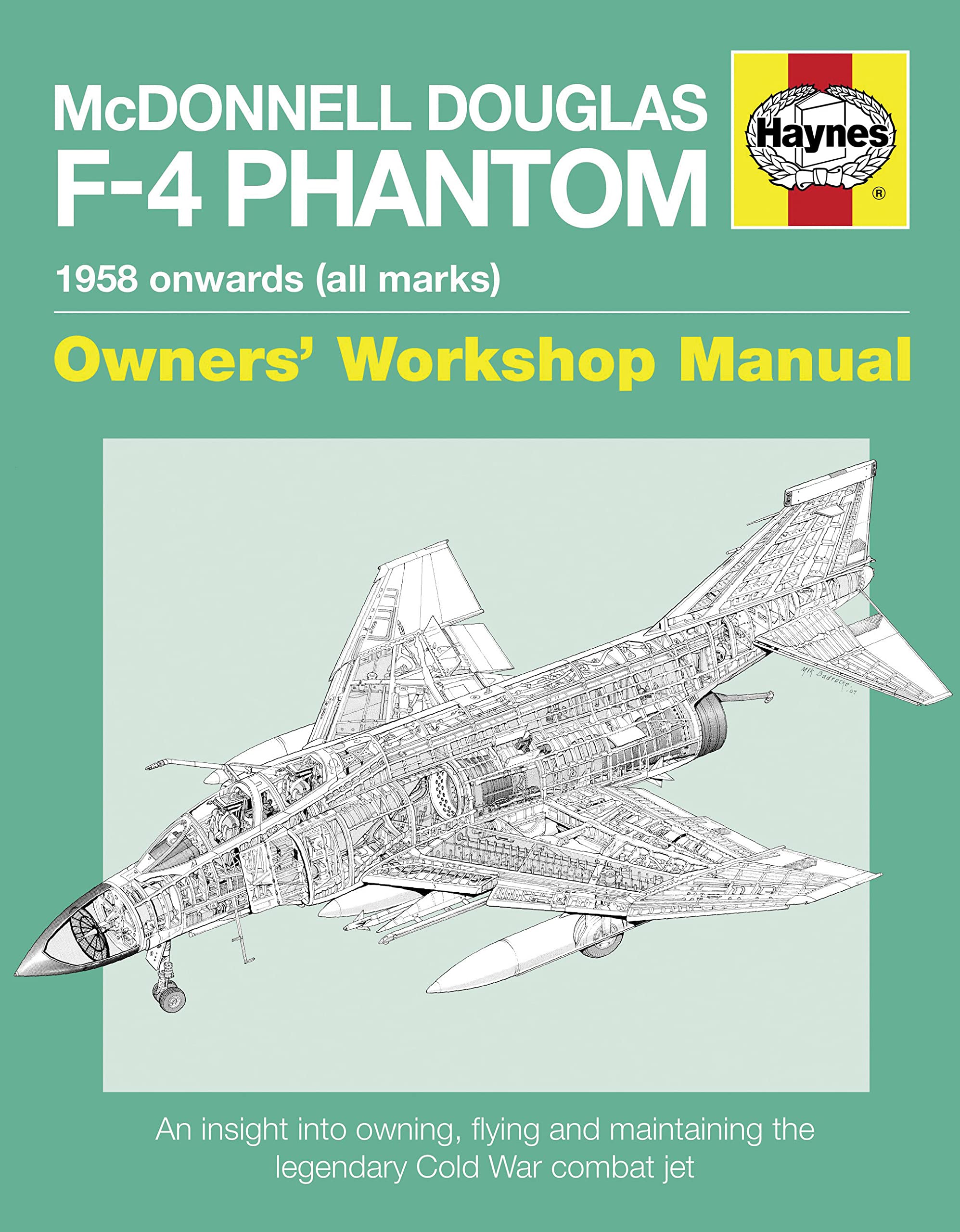 McDonnell Douglas F-4 Phantom 1958 Onwards (All Marks): An Insight Into Owning, Flying and Maintaining the Legendary Cold War Combat Jet Politics & History