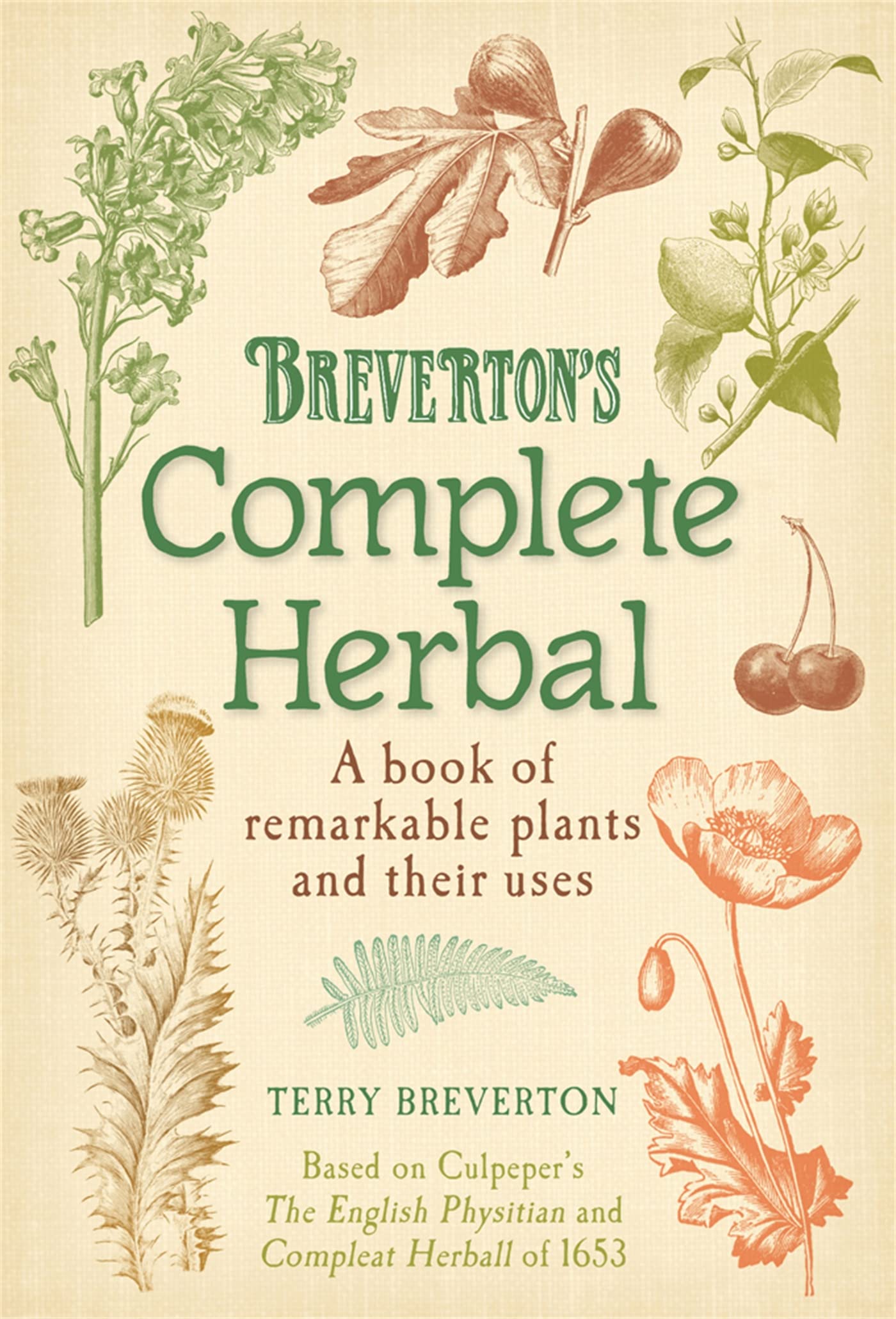 Breverton's Complete Herbal: A Book of Remarkable Plants and Their Uses book