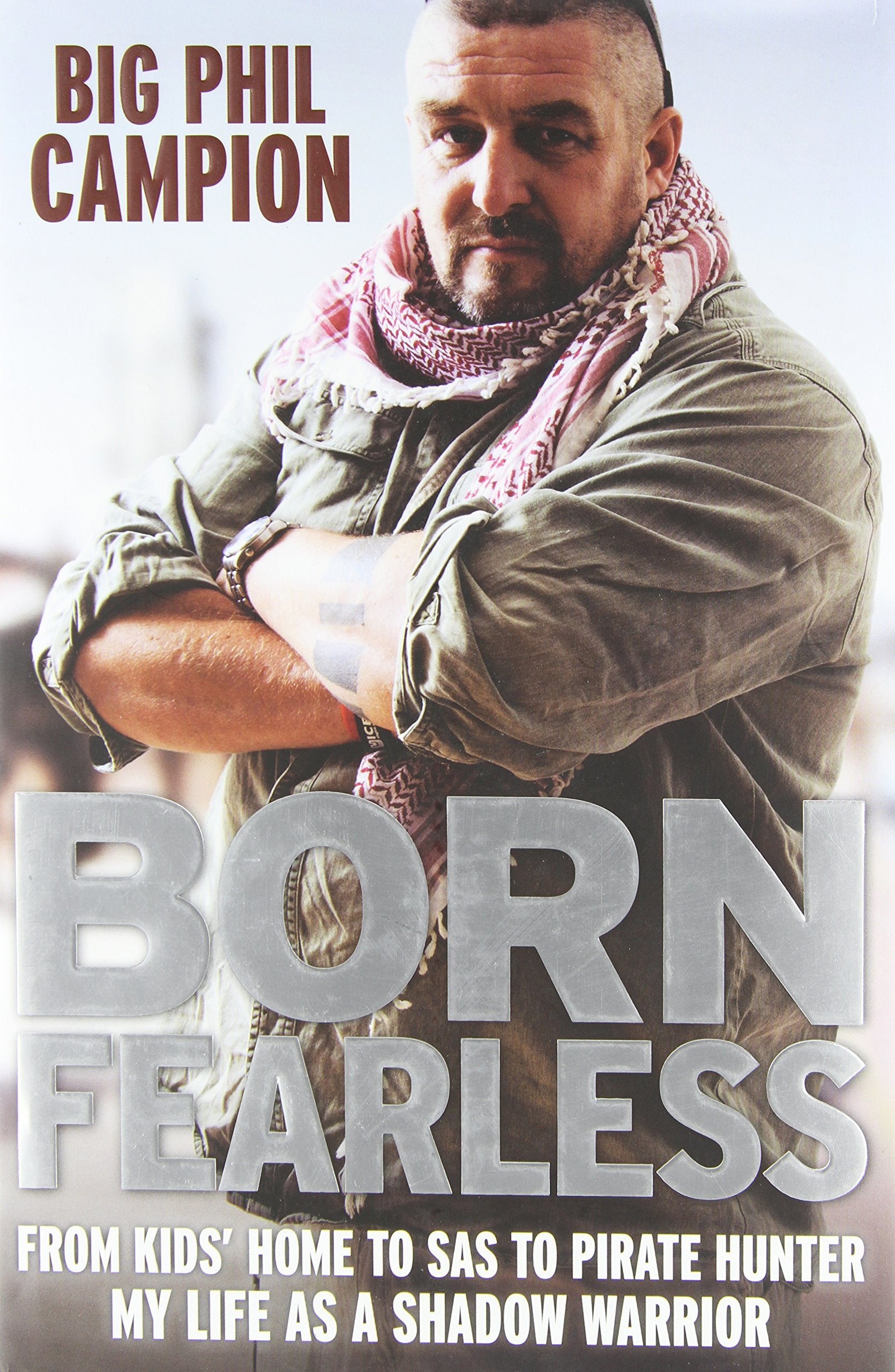 Born Fearless: From Kids' Home to SAS to Pirate Hunter - My Life as a Shadow Warrior book