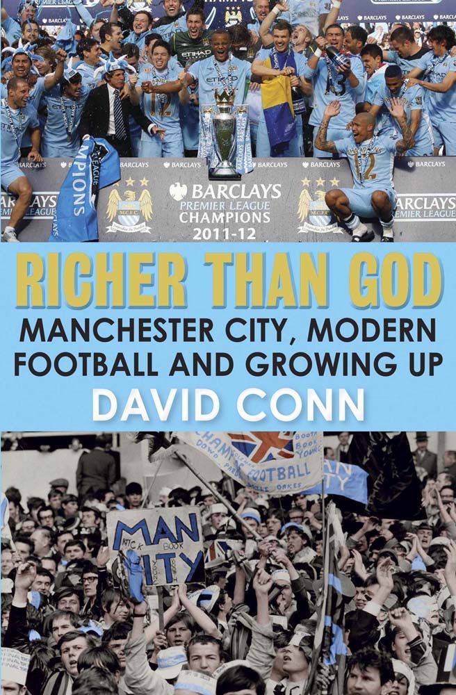 Richer Than God: Manchester City, Modern Football and Growing Up book