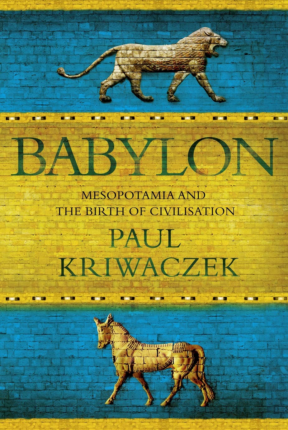 Babylon: Mesopotamia and the Birth of Civilization Politics & History