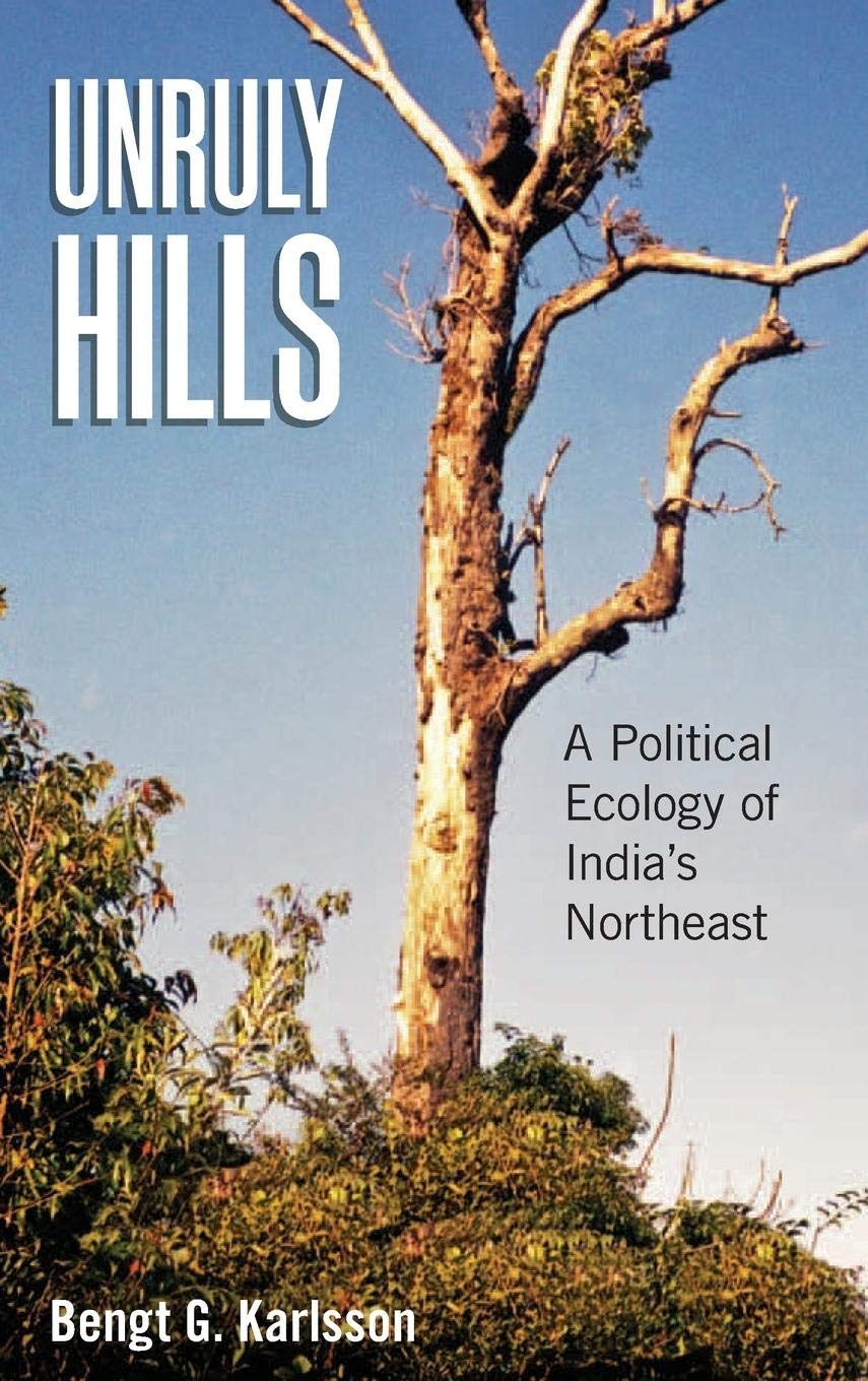 Unruly Hills: A Political Ecology of India's Northeast Law