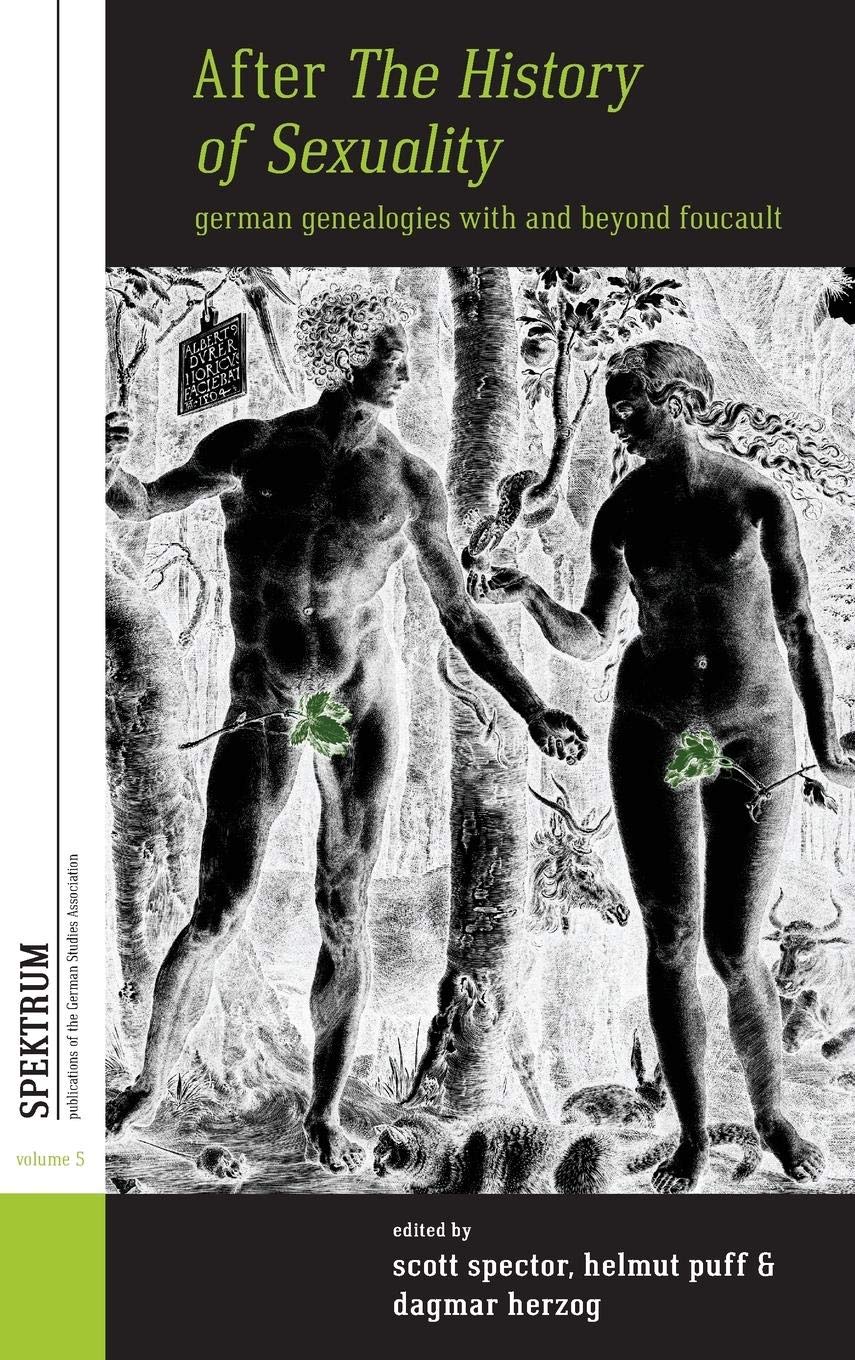 After The History of Sexuality: German Genealogies with and Beyond Foucault (Spektrum: Publications of the German Studies Association, Band 5) Social Sciences