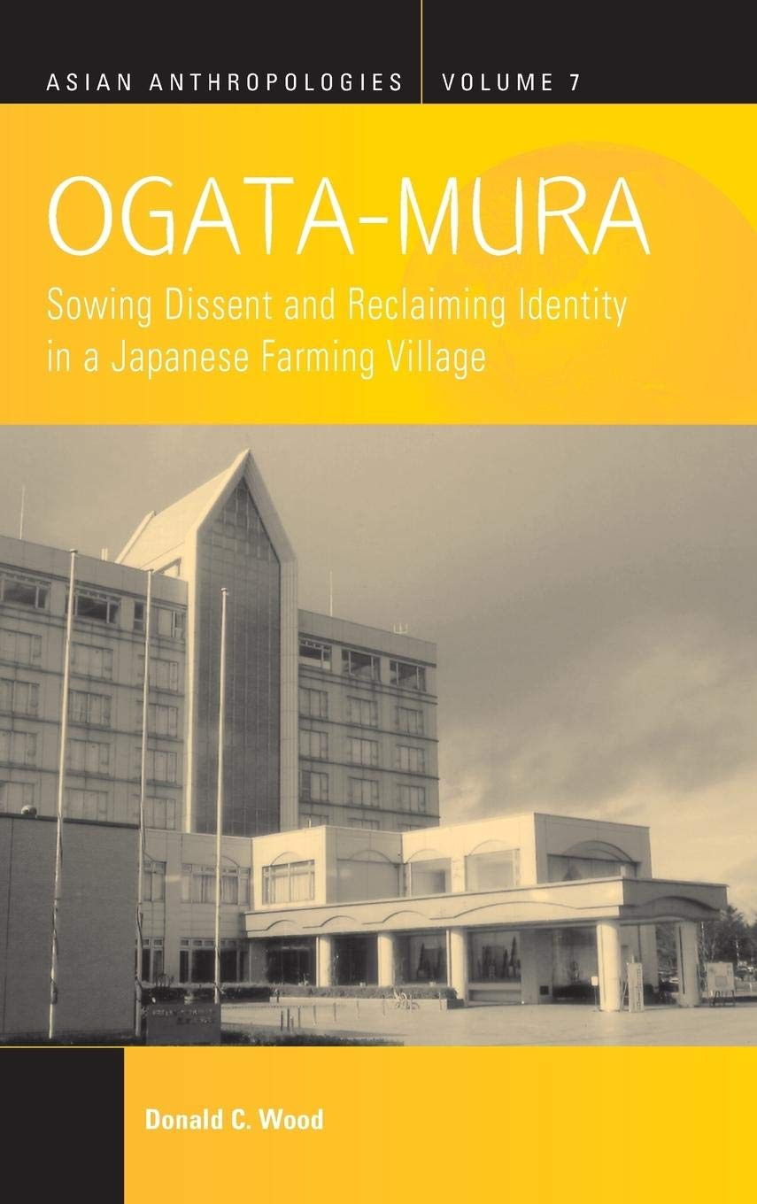 Ogata-Mura: Sowing Dissent and Reclaiming Identity in a Japanese Farming Village (Asian Anthropologies, Band 7) Law