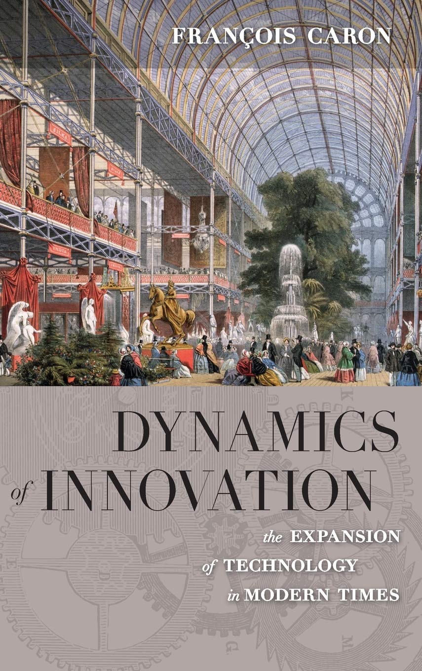Dynamics of Innovation: The Expansion of Technology in Modern Times Business, Finance & Career