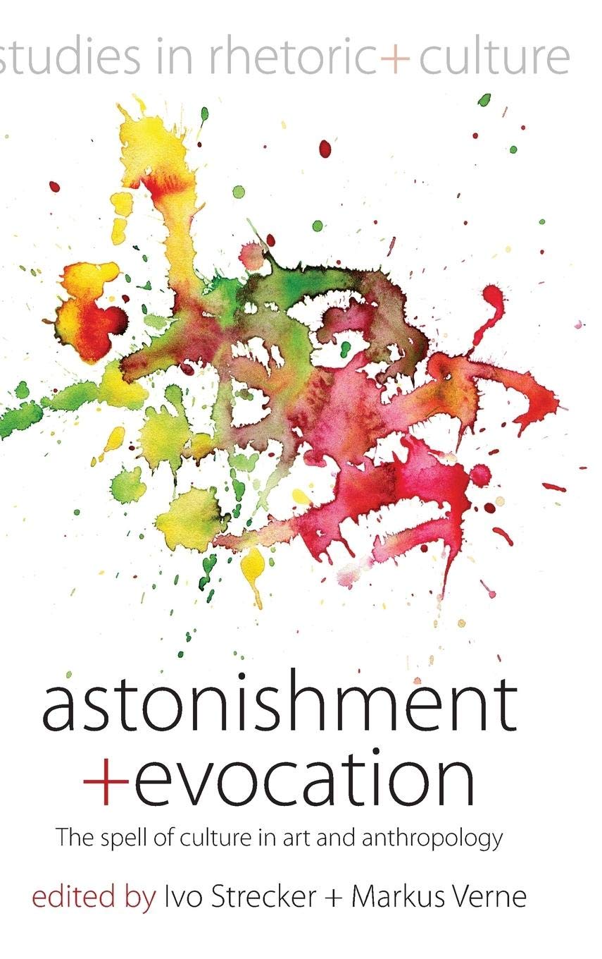 Astonishment and Evocation: The Spell of Culture in Art and Anthropology (Studies in Rhetoric and Culture, Band 5) Law