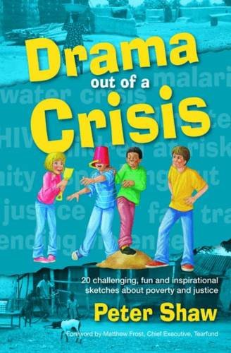 Drama out of a Crisis: 20 challenging, fun and inspirational sketches about poverty and justice book