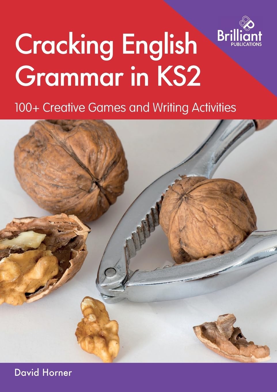 Cracking English Grammar in KS2: 100+ Creative Games and Writing Activities book