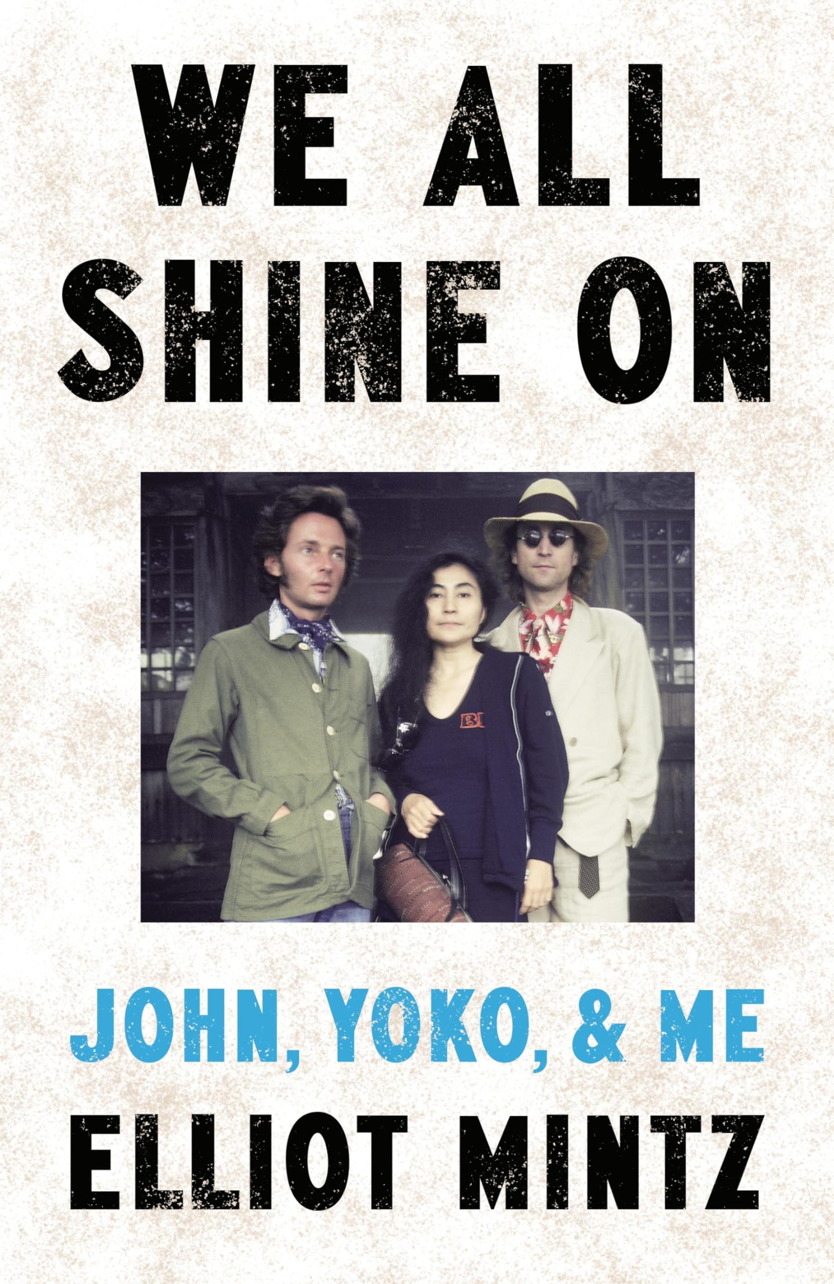 We All Shine On: The intimate memoir of an extraordinary friendship with John Lennon and Yoko Ono and their life after The Beatles Pop culture Books
