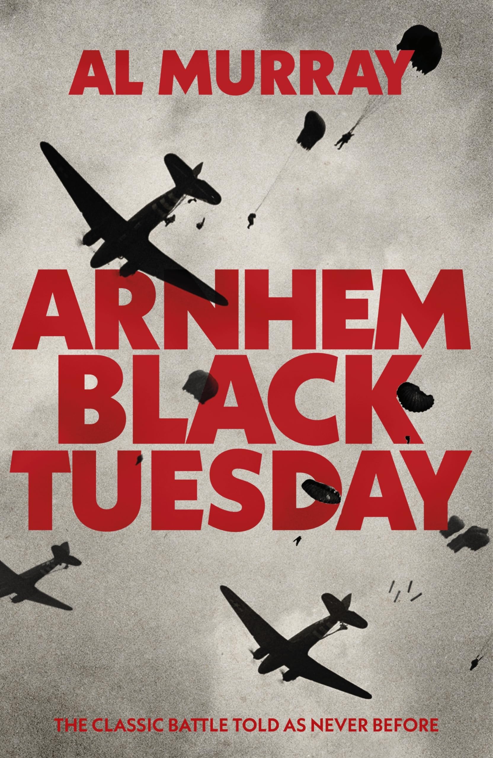 Arnhem: Black Tuesday: The Classic World War II Battle Told As Never Before Social Sciences