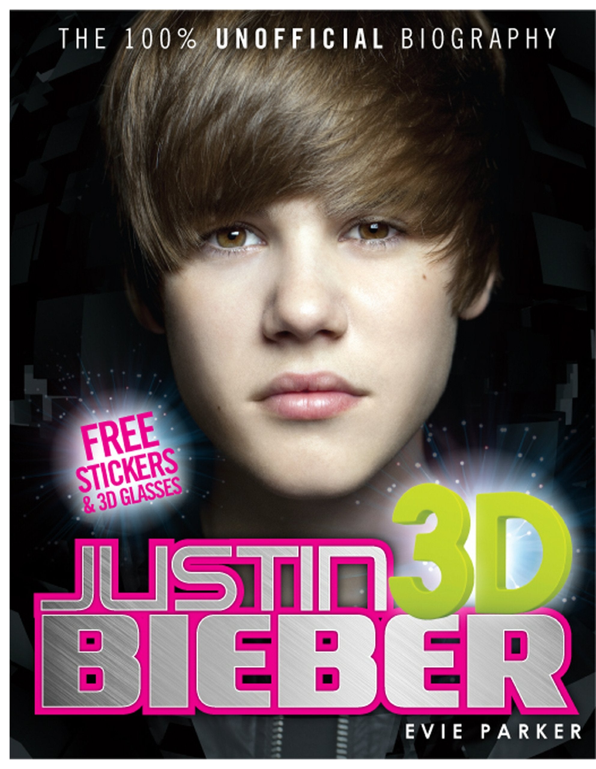 100% Justin Bieber 3D: The Unofficial Biography Non-fiction