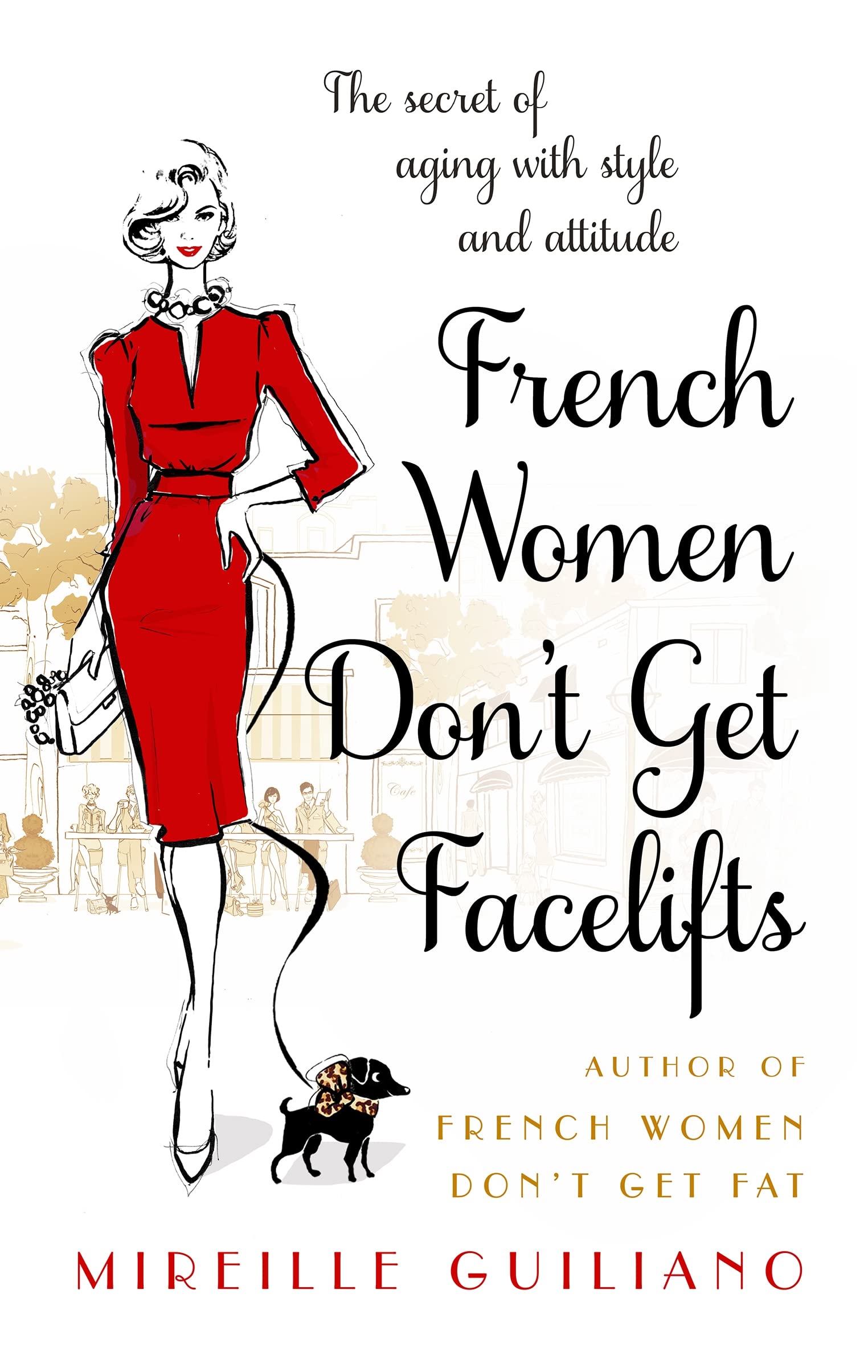 French Women Don't Get Facelifts: Aging with Attitude Leisure, Home & Garden