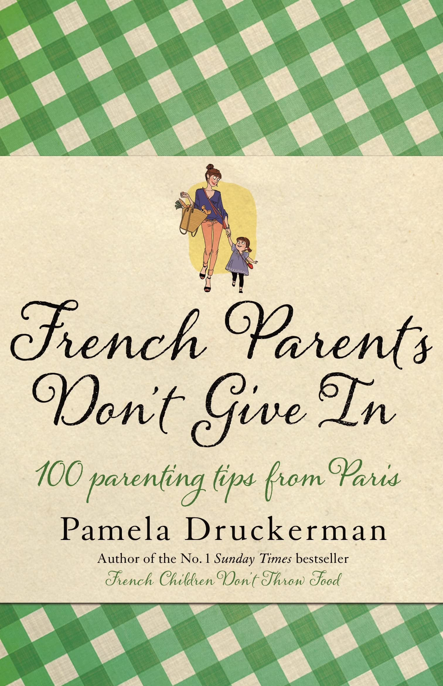 French Parents Don't Give In: 100 parenting tips from Paris book