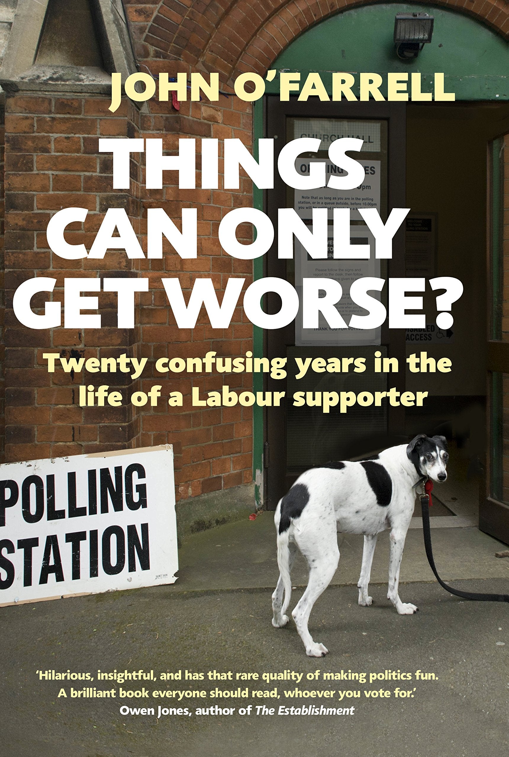 Things Can Only Get Worse?: Twenty confusing years in the life of a Labour supporter Books