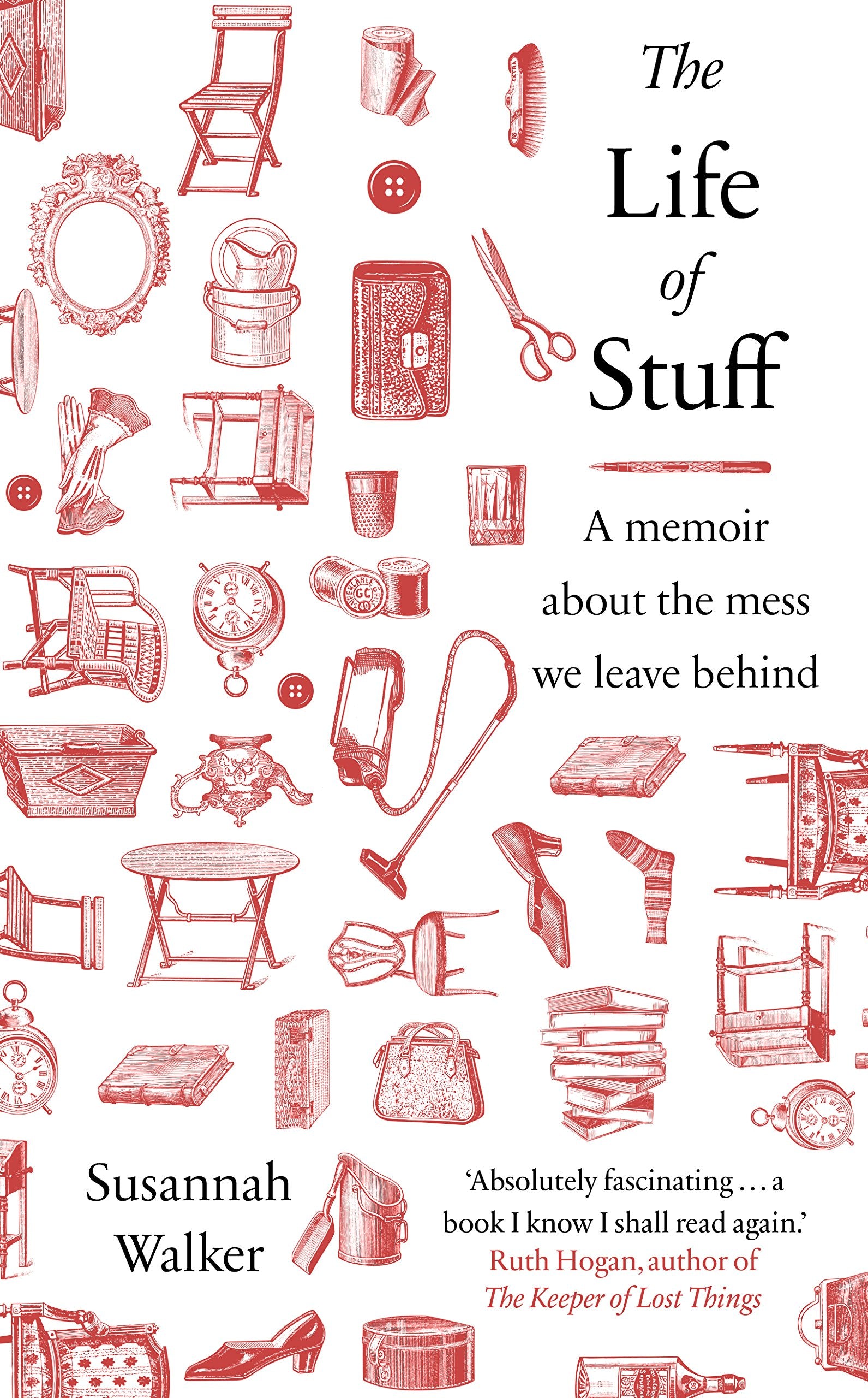 The Life of Stuff: A memoir about the mess we leave behind Essays & Short Stories