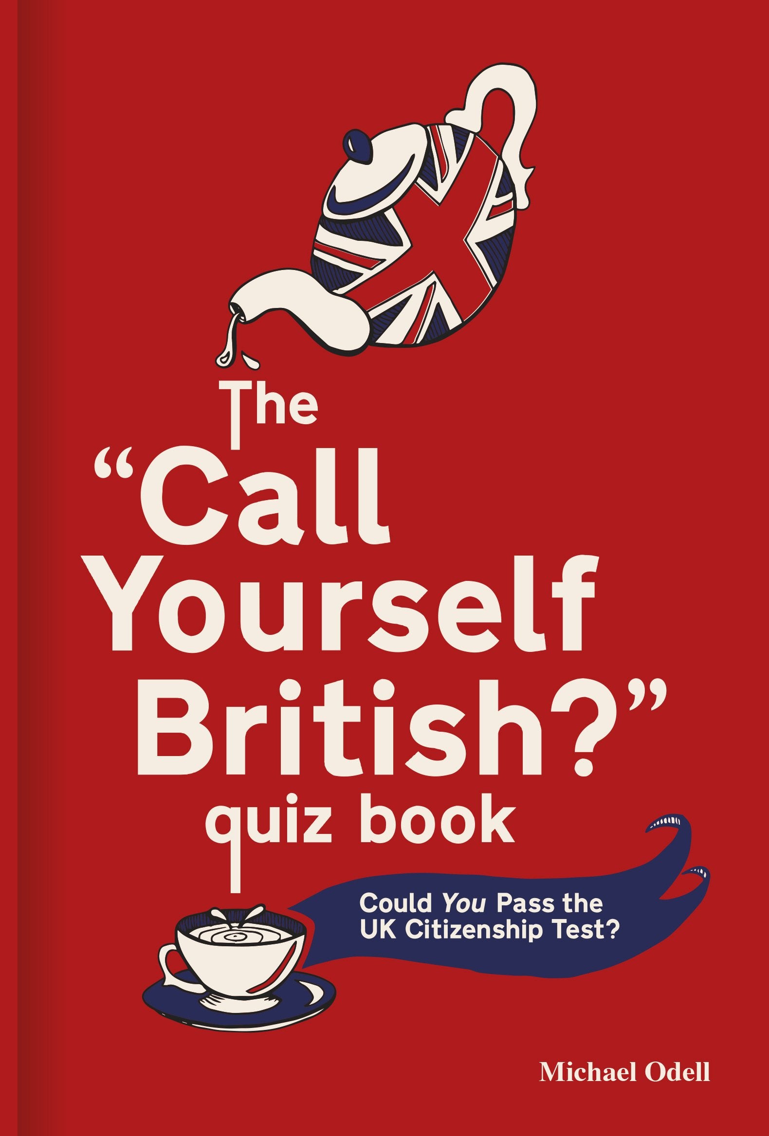The ‘Call Yourself British?’ Quiz Book: Could You Pass the UK Citizenship Test? Law