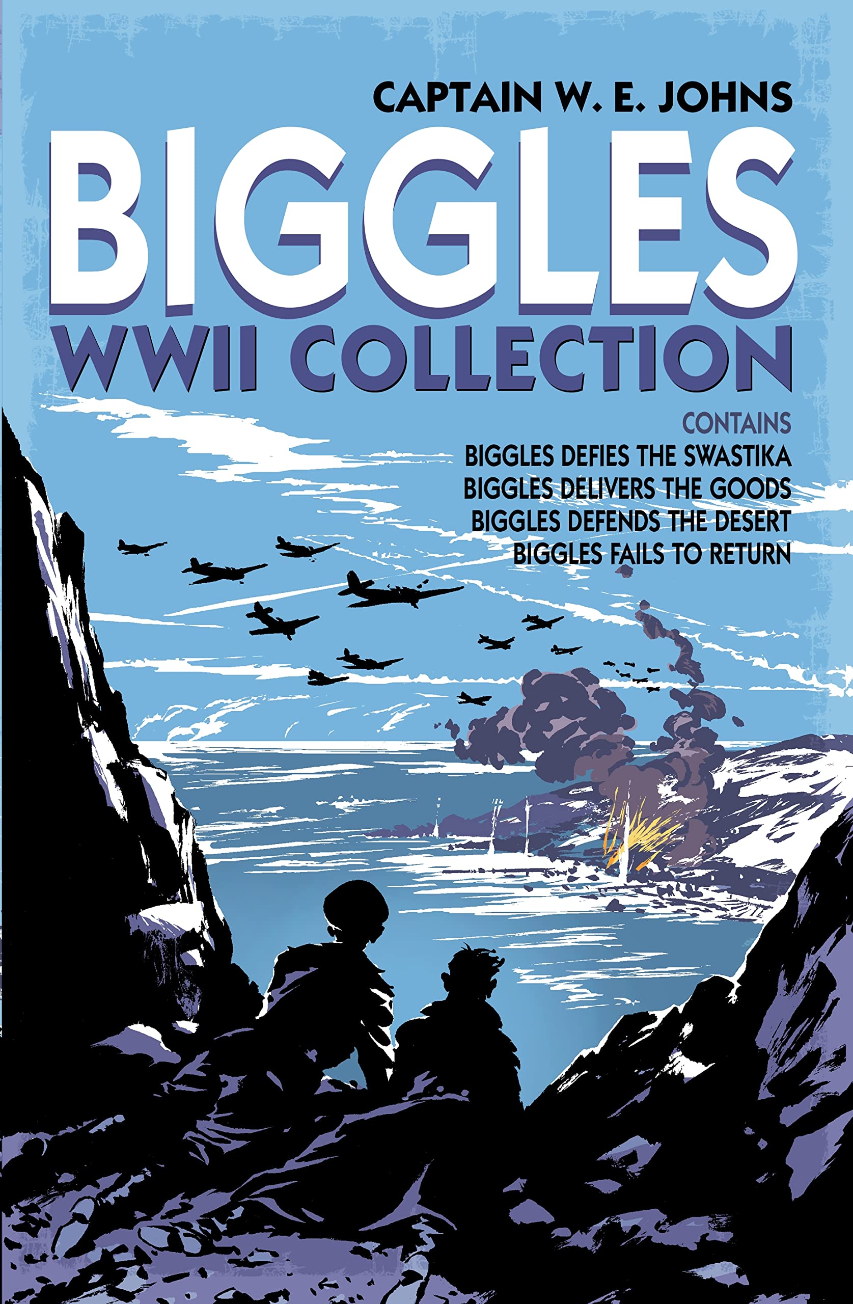 Biggles WWII Collection: Biggles Defies the Swastika, Biggles Delivers the Goods, Biggles Defends the Desert & Biggles Fails to Return: Omnibus Edition book