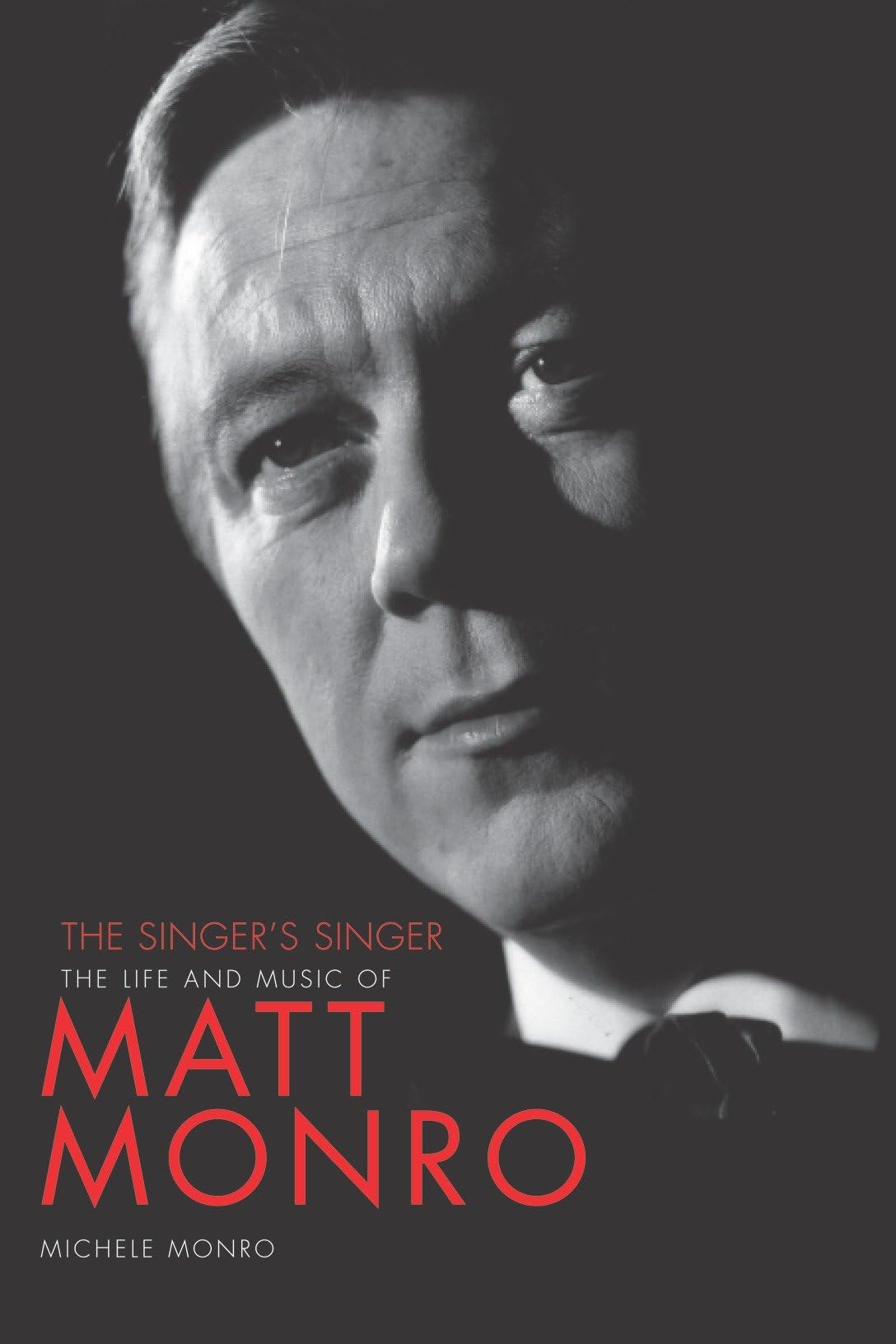 Matt Monro: The Singer's Singer: The Life and Music of Matt Monro Social Sciences