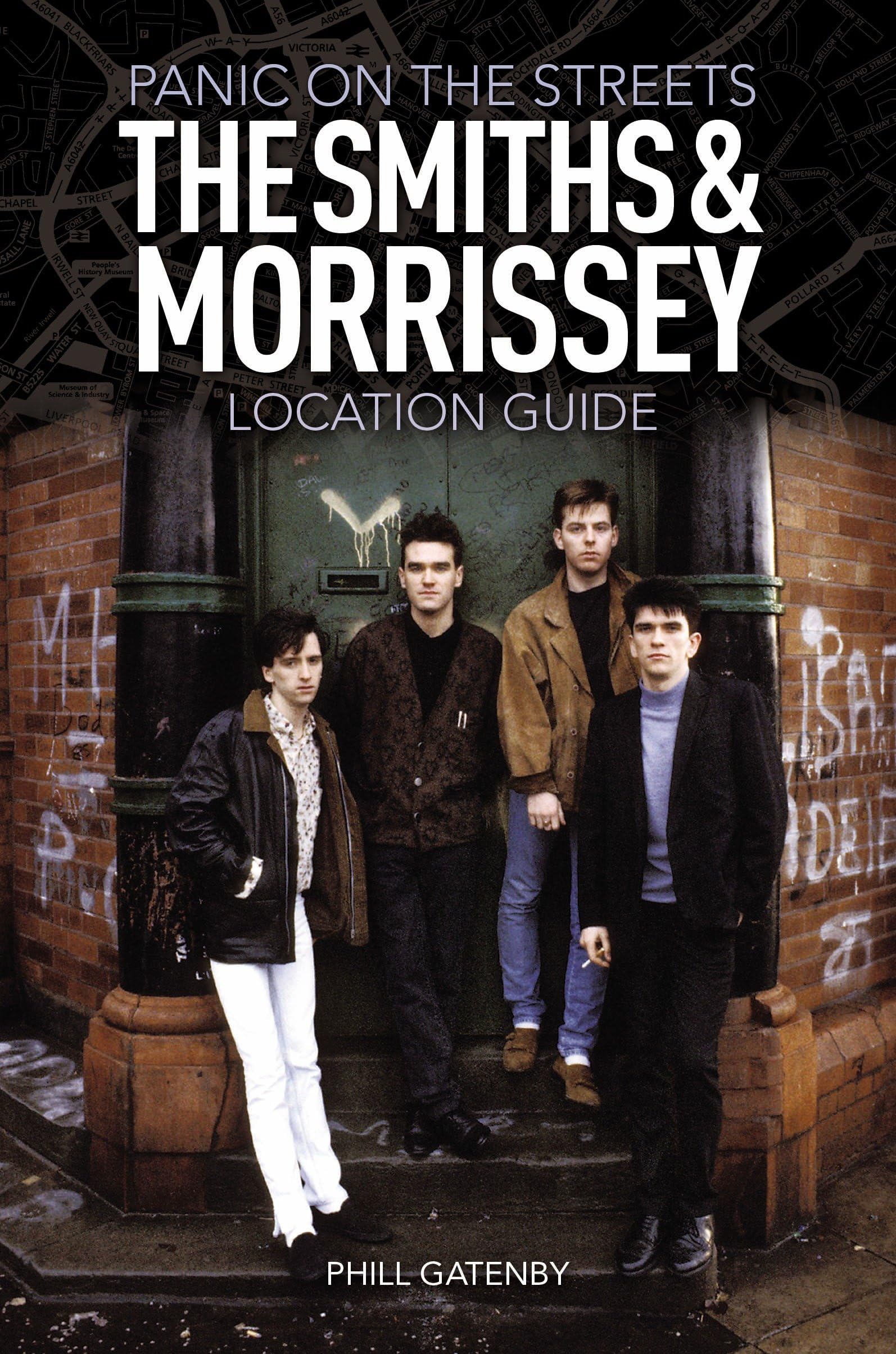 Panic on the Streets: The Smiths & Morrissey Location Guide: The Smiths and Morrissey Location Guide Social Sciences