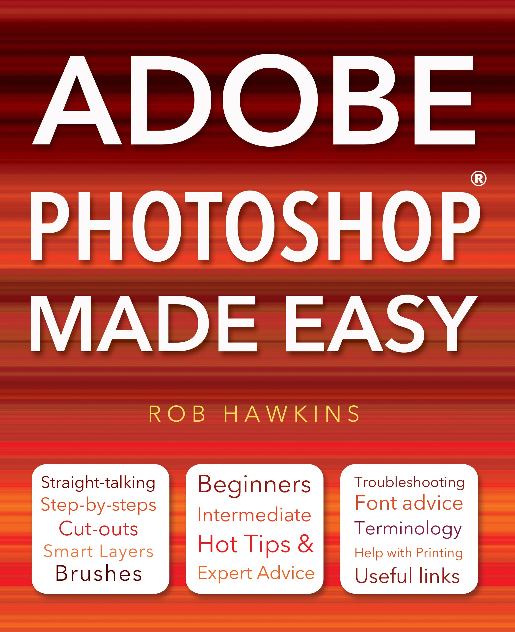 Adobe Photoshop Made Easy: Straight Talking, Step-by-steps, Hot Tips & Expert Advice, Troubleshooting, Useful Links Computer Science