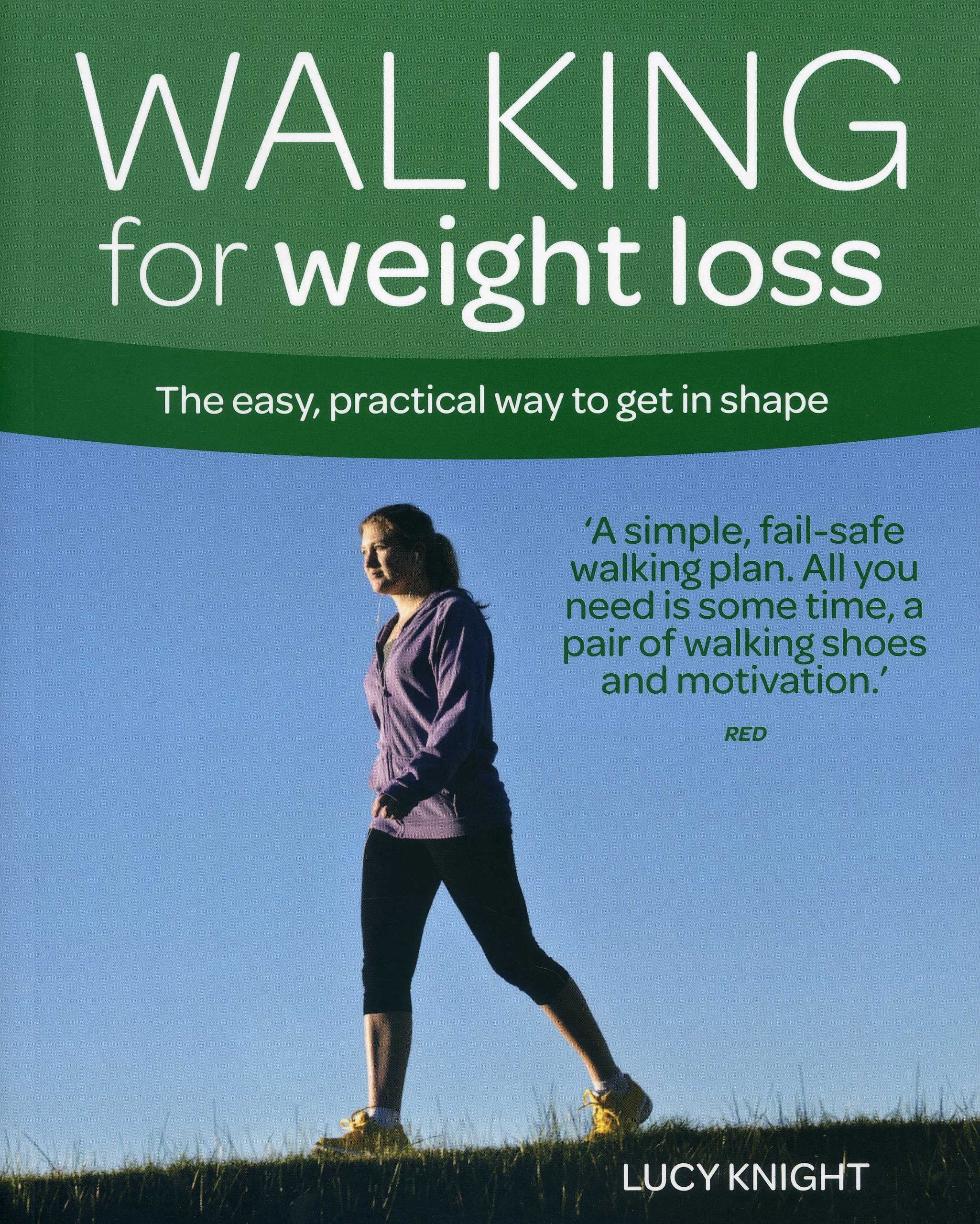 Walking for Weight Loss: The Easy, Practical Way to Get in Shape (Weight Loss Series) Health, Nutrition & Fitness