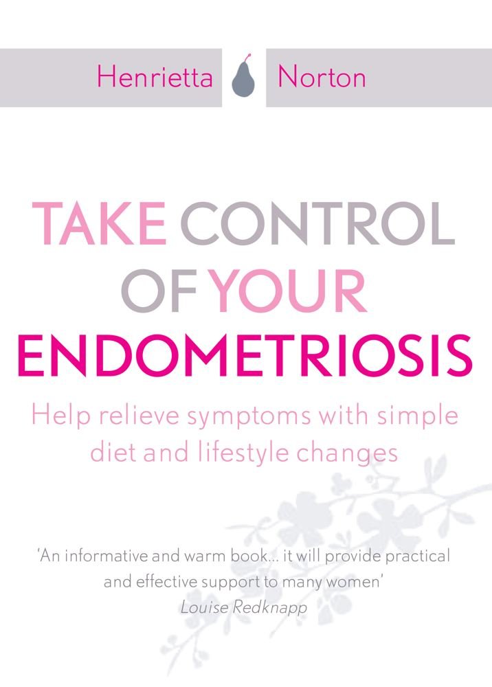 Take Control of Your Endometriosis: Help Relieve Symptoms With Simple Diet and Lifestyle Changes book