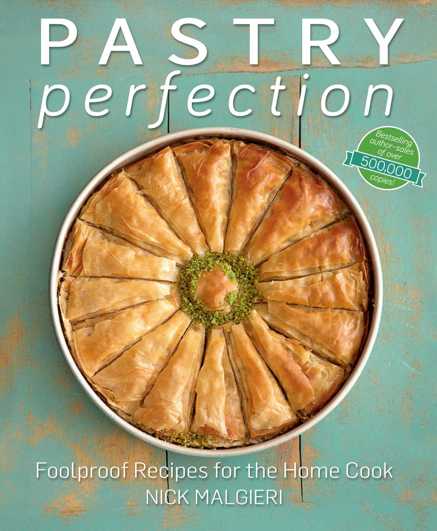 Pastry Perfection: Foolproof recipes for the home cook Leisure, Home & Garden