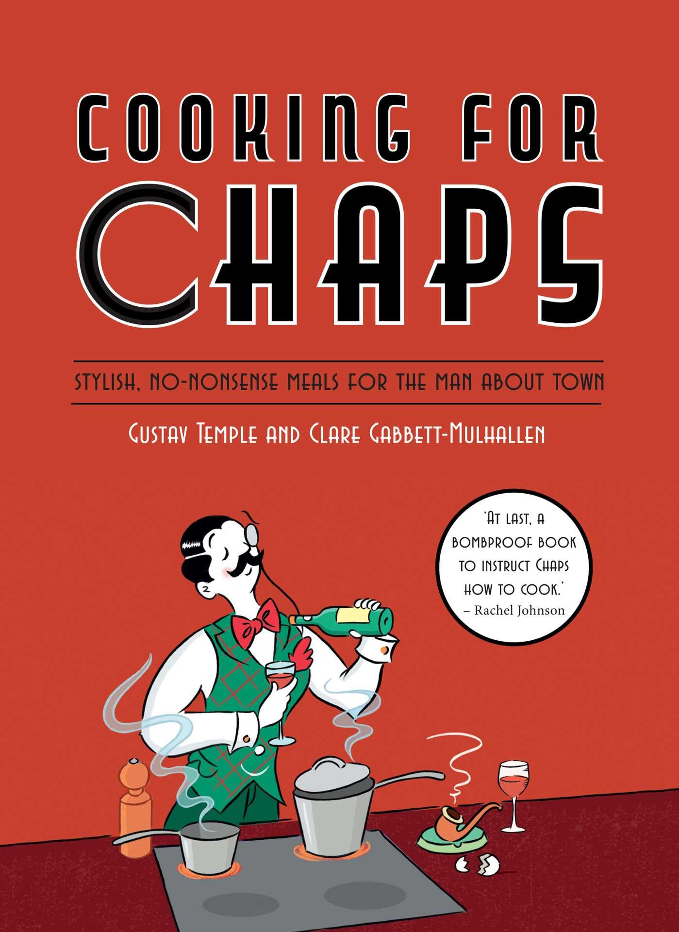 Cooking for Chaps: Stylish, no-nonsense meals for the man about town Leisure, Home & Garden