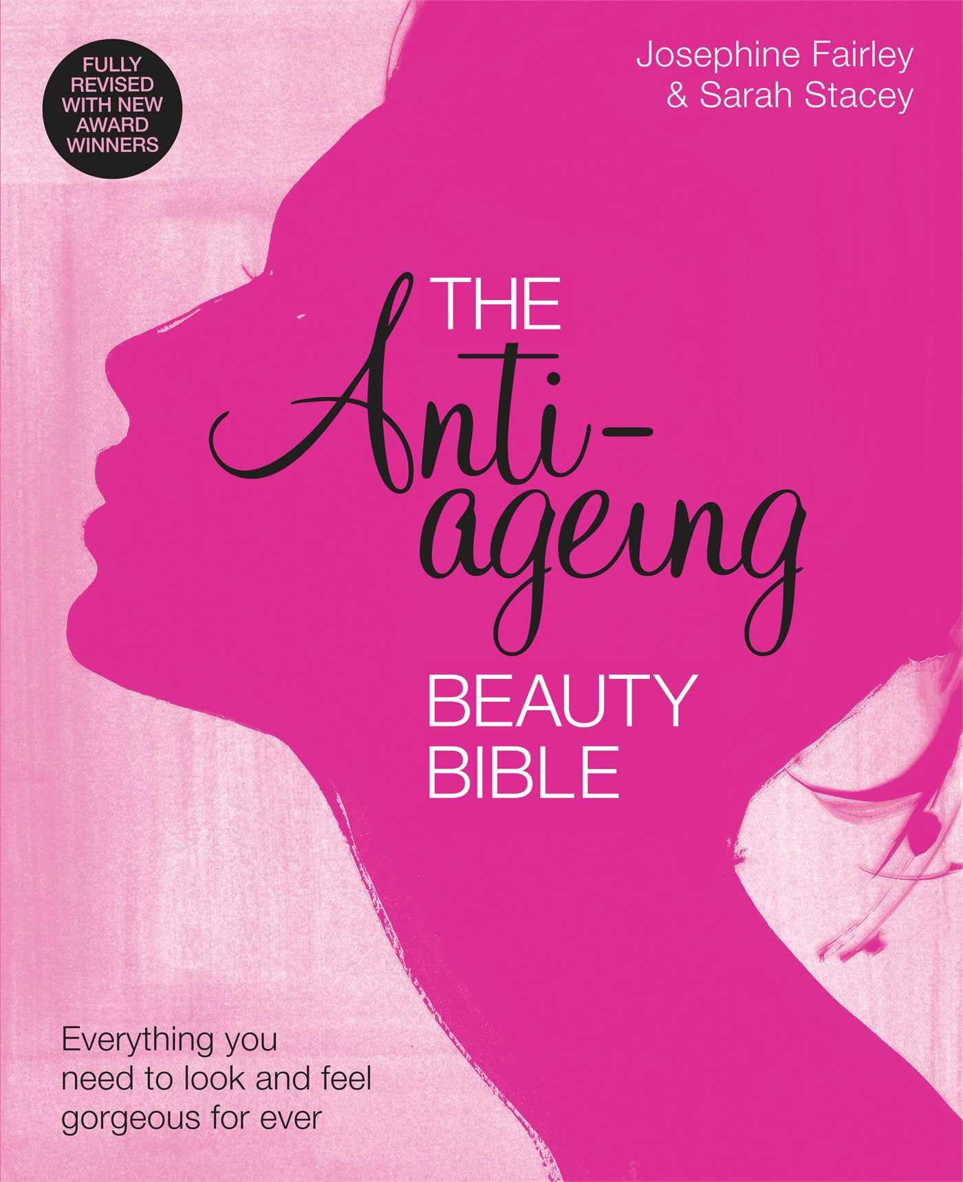 The Anti-Ageing Beauty Bible Everything you need to look and feel gorgeous: The Anti-Ageing Beauty Bible Everything you need to look and feel gorgeous book
