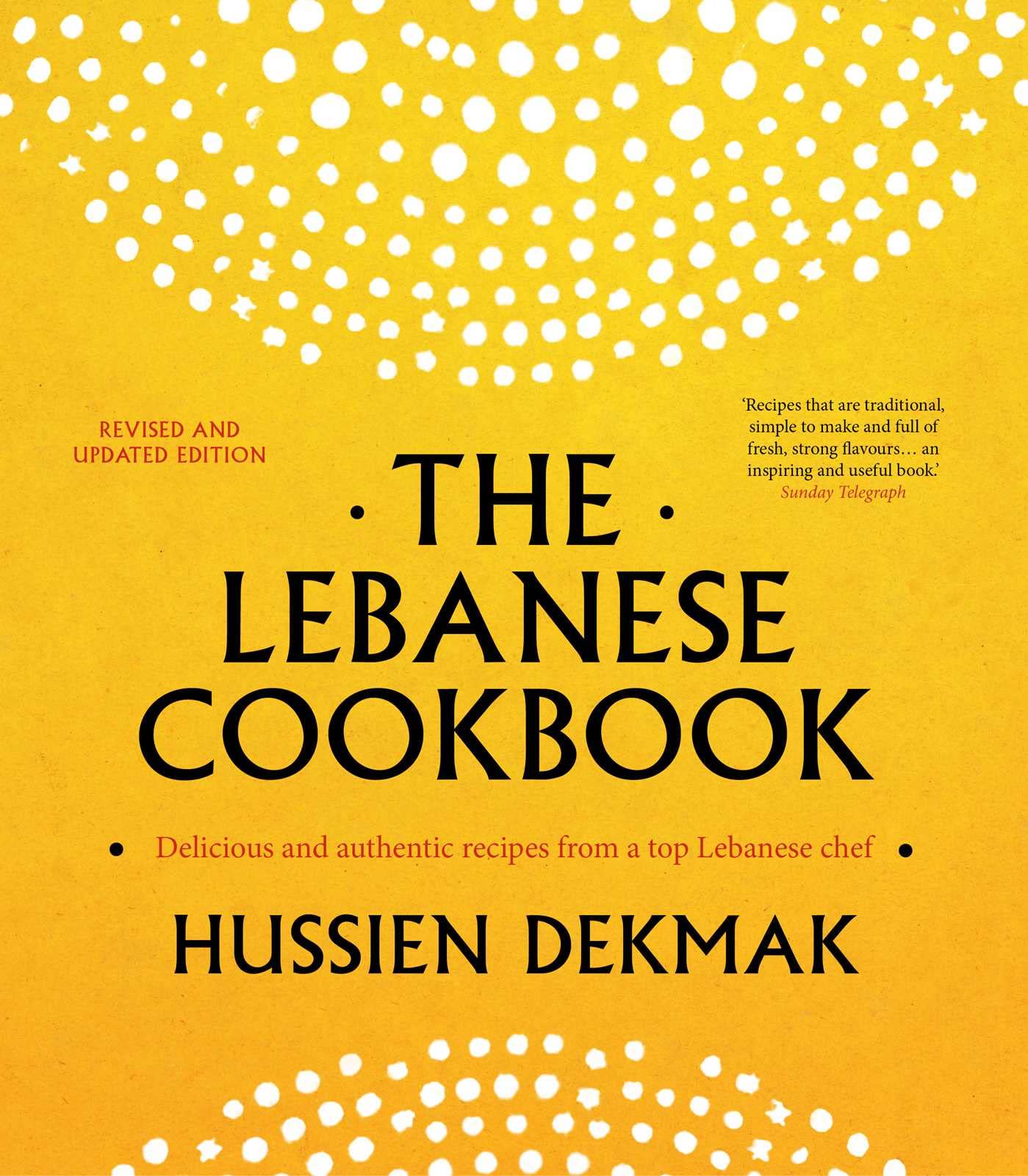 The Lebanese Cookbook: Delicious & authentic recipes from a top Lebanese chef revised and updated edition book