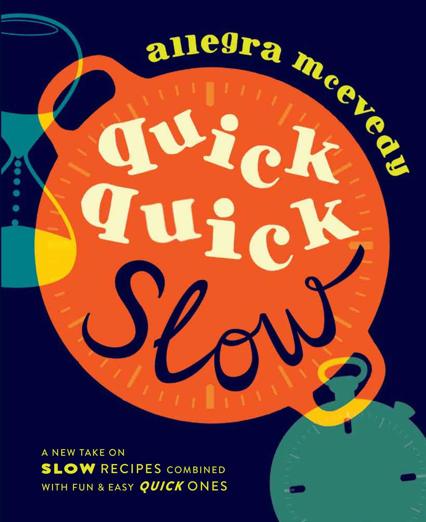 Quick, Quick Slow: Great Slow Recipes Matched With Super-fast Dishes Leisure, Home & Garden