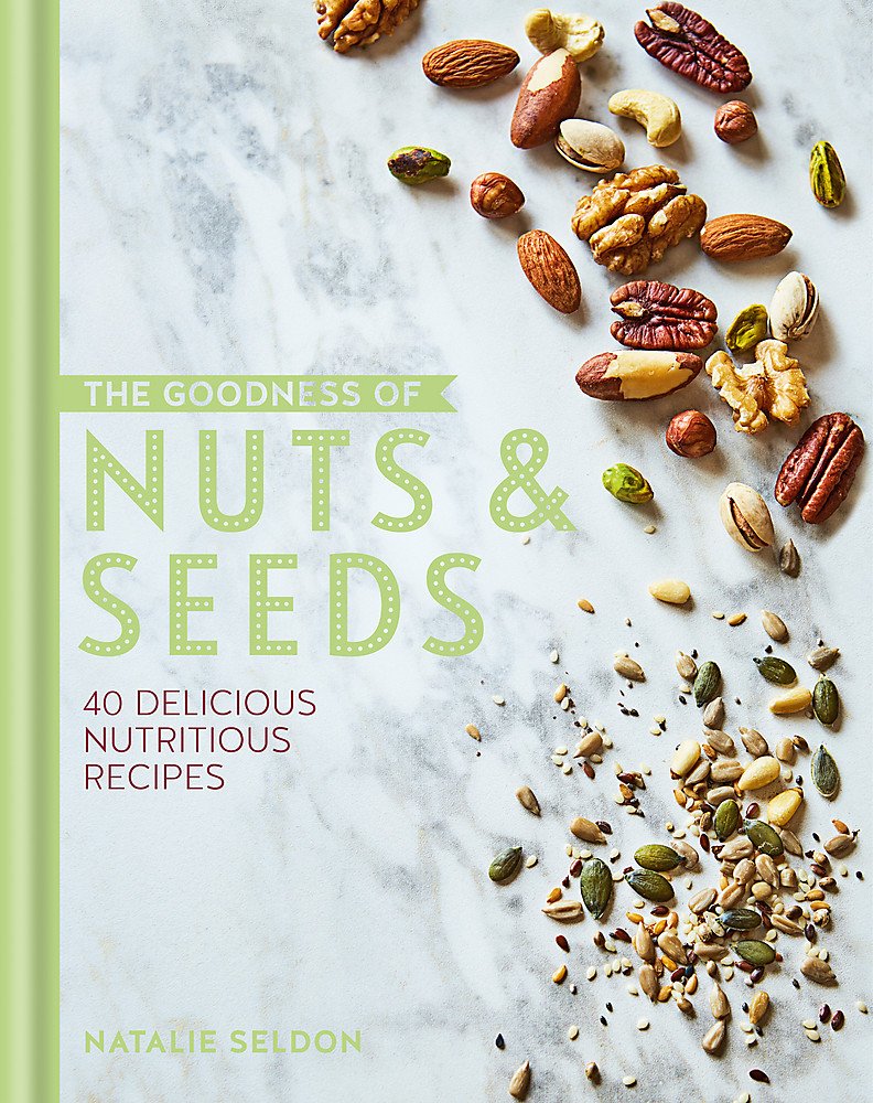 The Goodness of Nuts and Seeds: 40 delicious Nutritious Recipes Leisure, Home & Garden