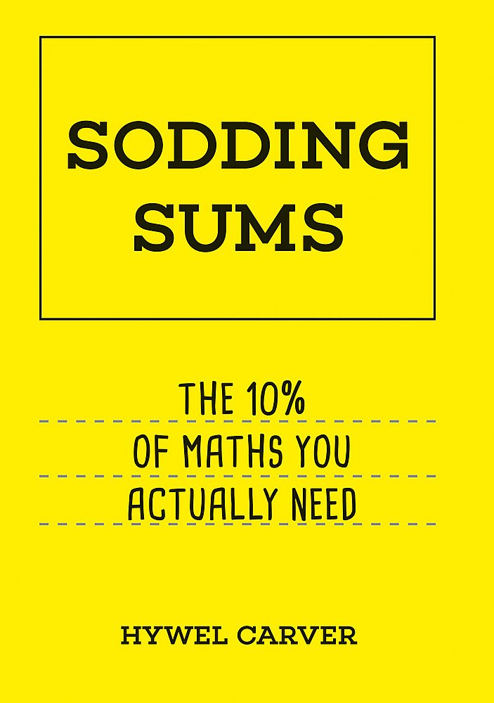Sodding Sums: The 10% of maths you actually need Learning & Reference