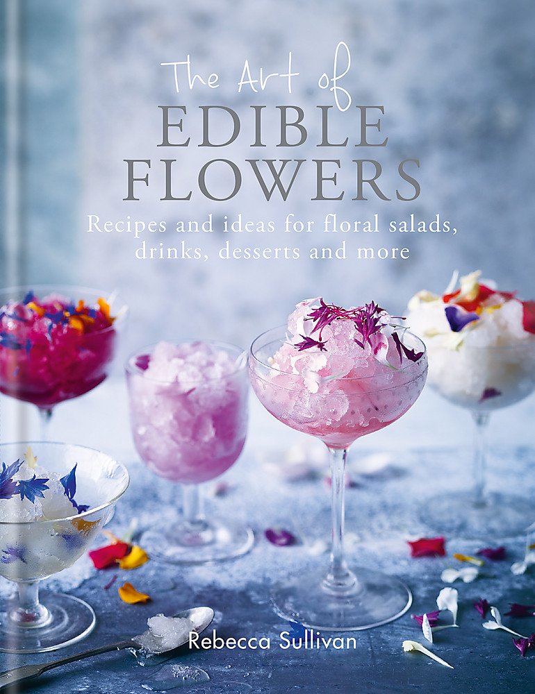 The Art of Edible Flowers: Recipes and ideas for floral salads, drinks, desserts and more: Recipes and ideas for floral mains, salad, drinks and sweet treats (Natural Home Mini Series) Leisure, Home & Garden