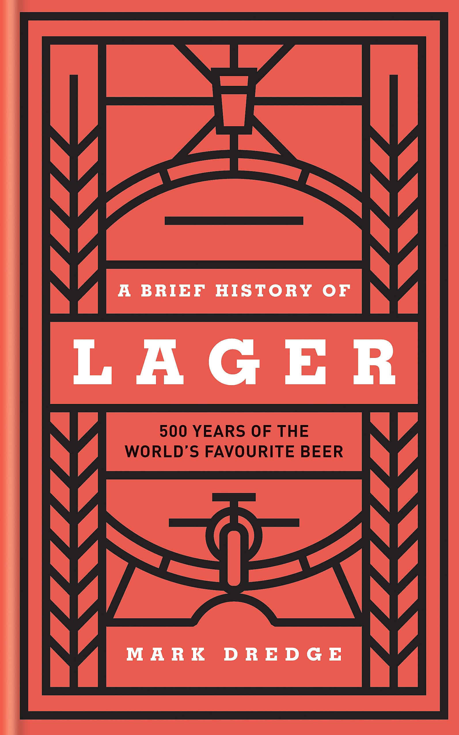 A Brief History of Lager: 500 Years of the World's Favourite Beer Books