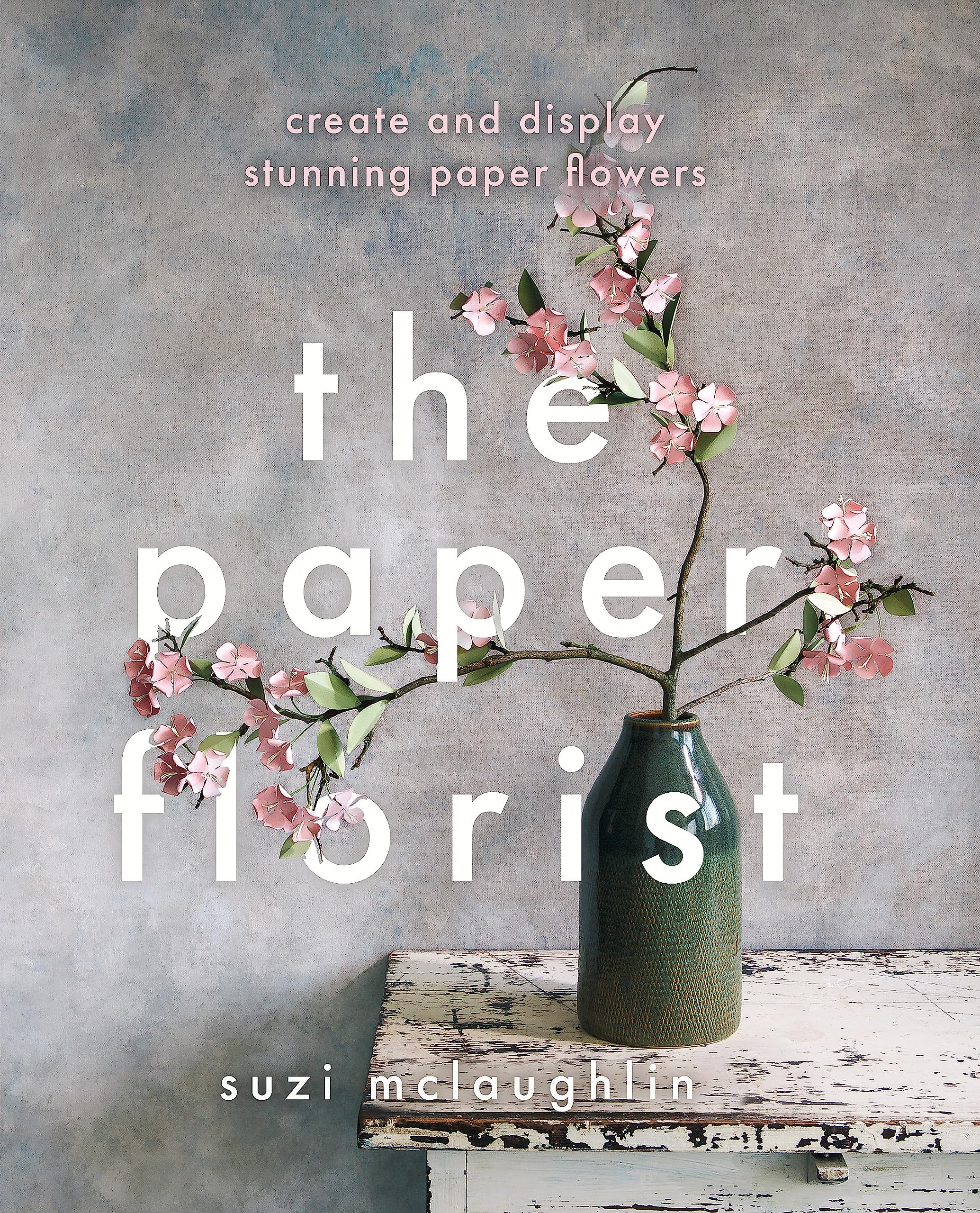 The Paper Florist: Create and Display Stunning Paper Flowers Hobbies & Crafts