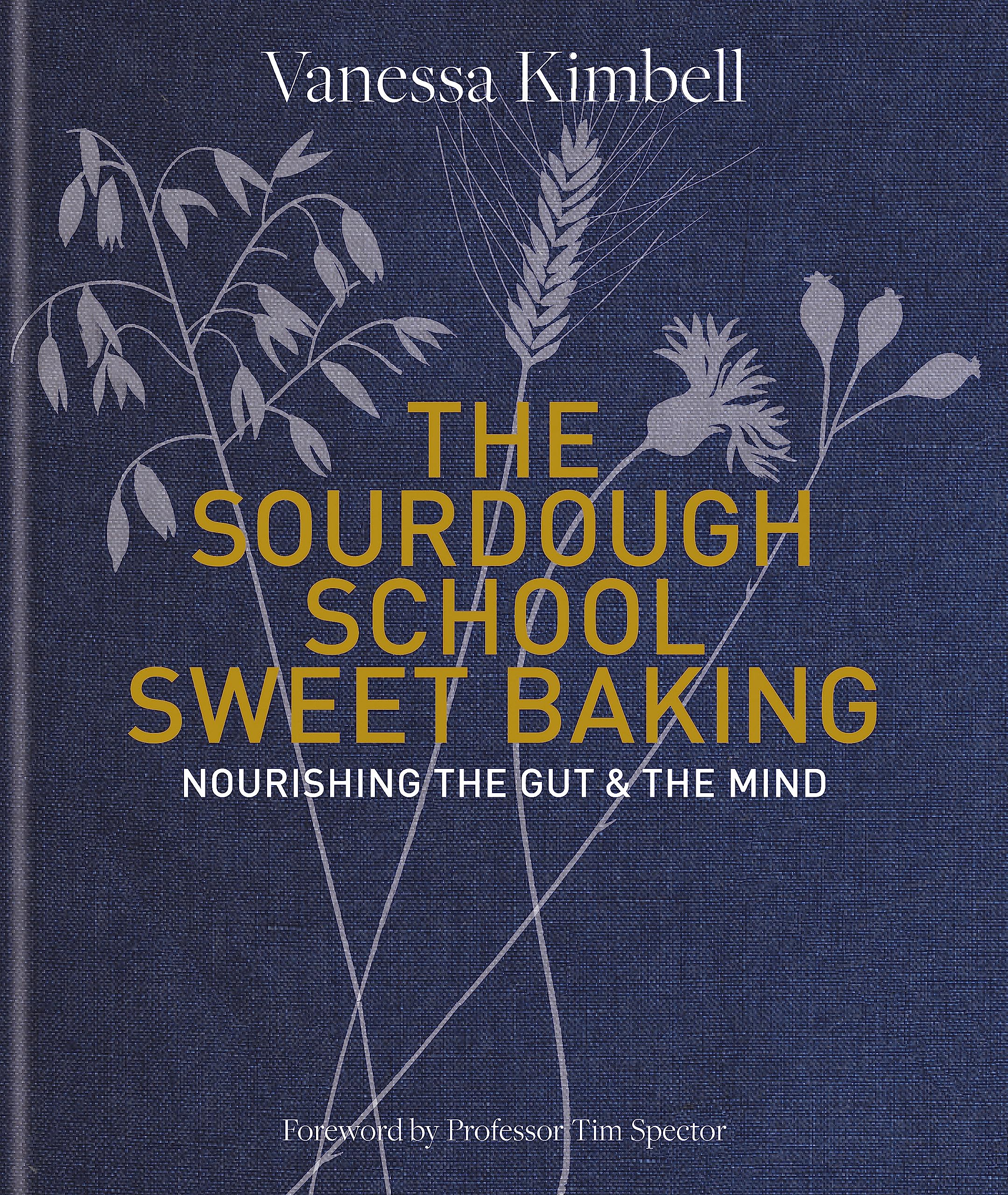 The Sourdough School: Sweet Baking: Nourishing the gut & the mind: Foreword by Tim Spector Leisure, Home & Garden