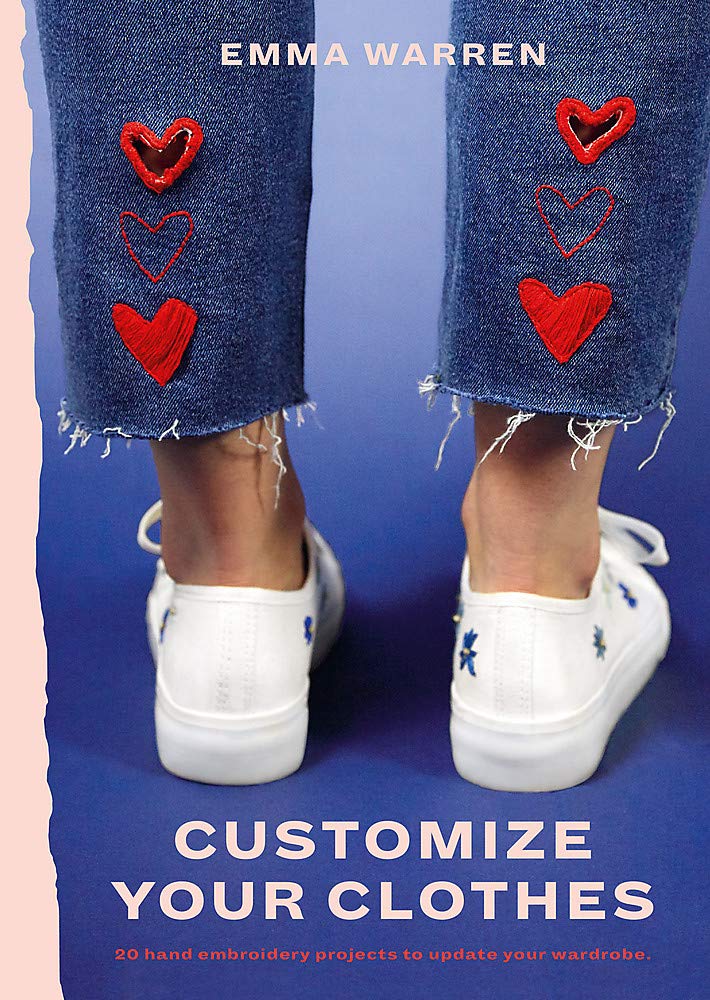 Customize Your Clothes: 20 Hand Embroidery Projects to Update Your Wardrobe Hobbies & Crafts